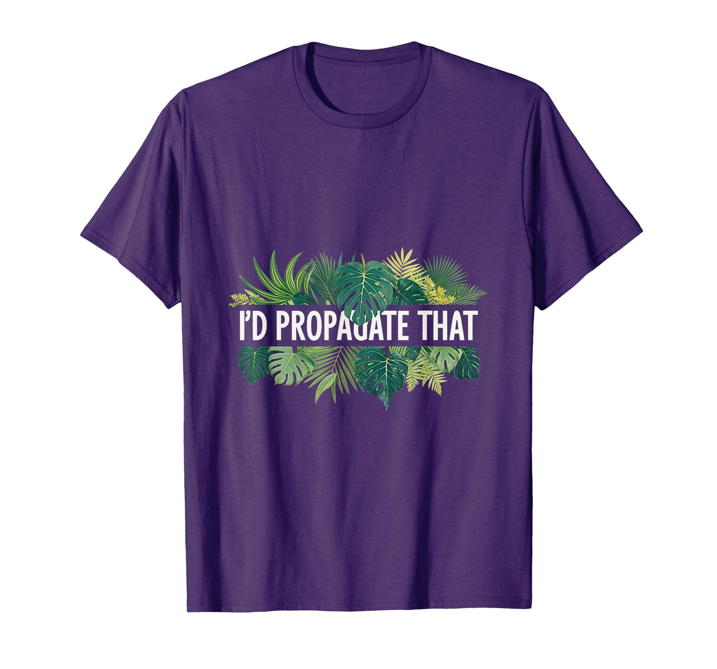 I'd Propagate That Plant Lover Gardening Horticulture T-Shirt