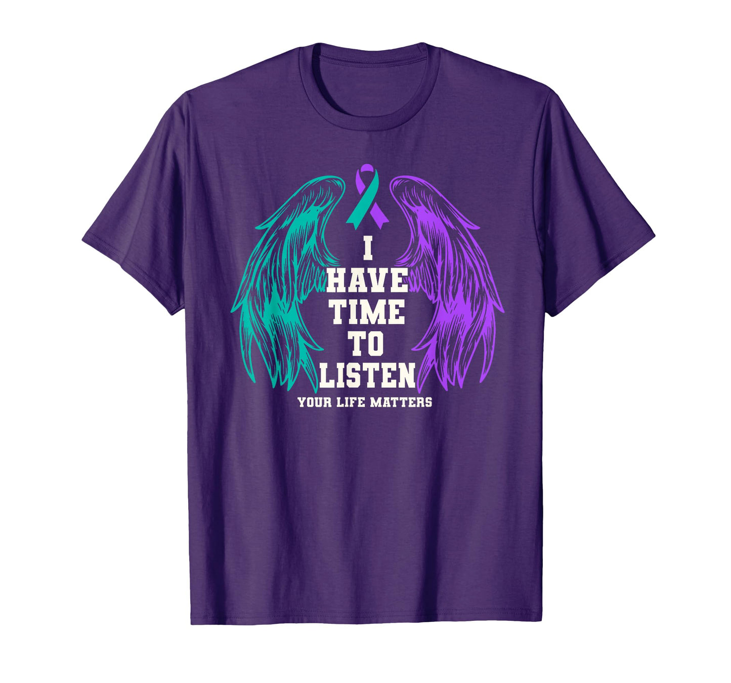 I Have Time to Listen Your Life Matters Suicide Prevention T-Shirt