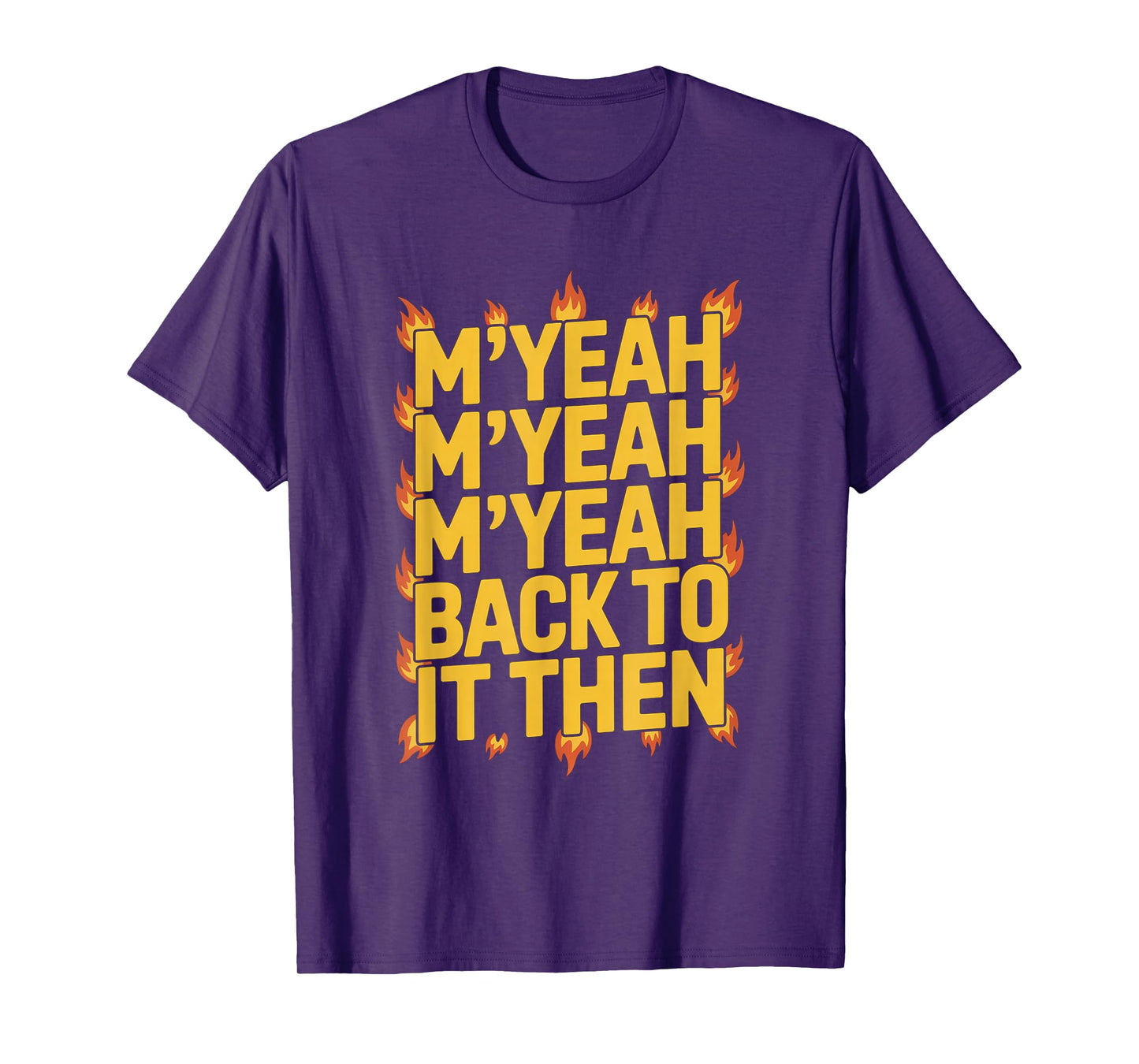 M'Yeah Back to It Then Funny Meme Trend Present Chit Fun T-Shirt