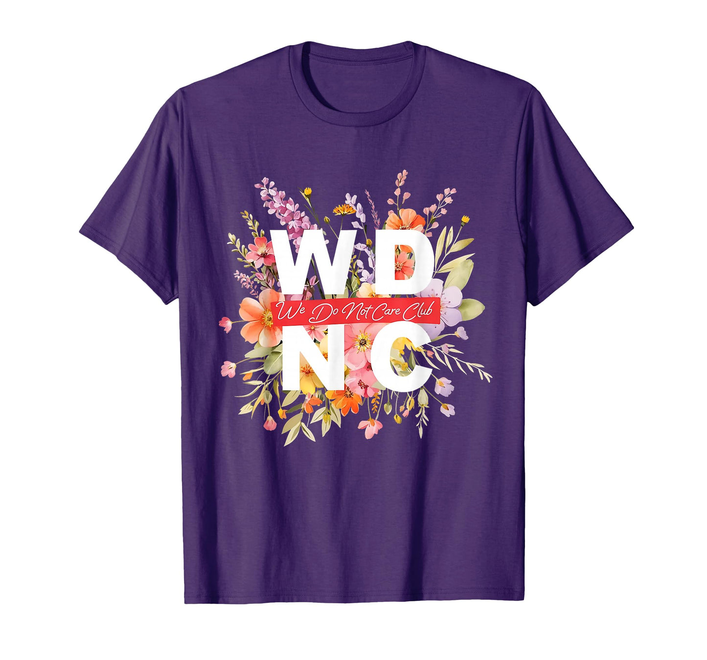 WDNC We Do Not Care Club Floral Design T-Shirt