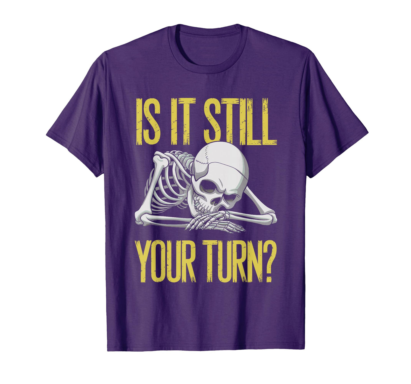 Funny Board Game Card Is It Still Your Turn Game Nights T-Shirt