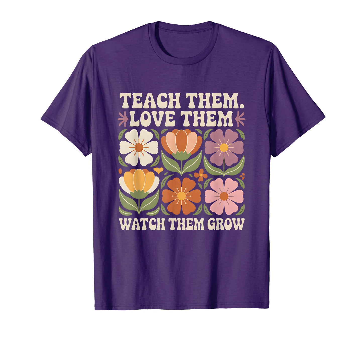 Teach Them Love Them Watch Them Grow Retro Floral Teacher T-Shirt
