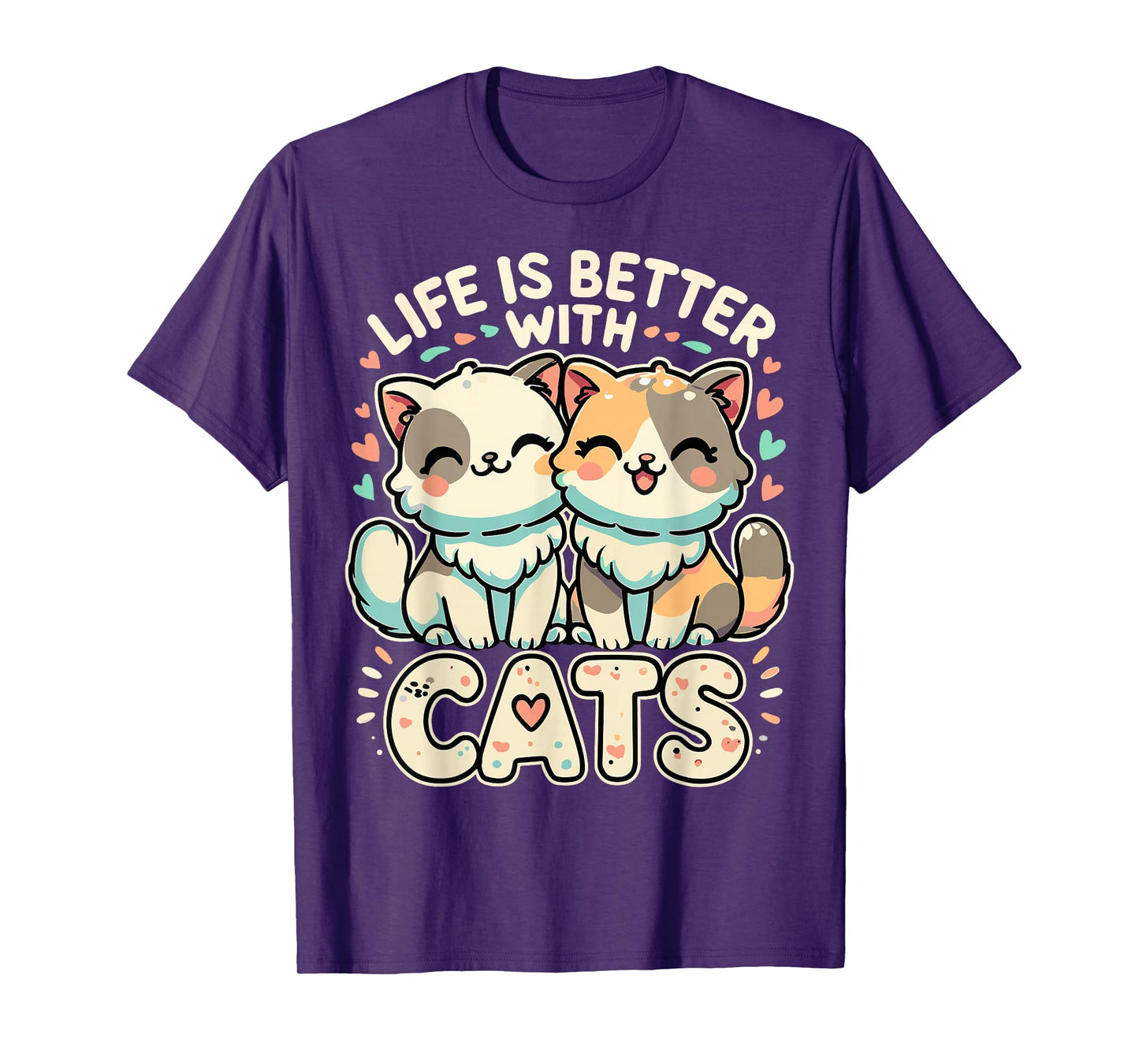 Cat Funny Life is Better with Cats T-Shirt