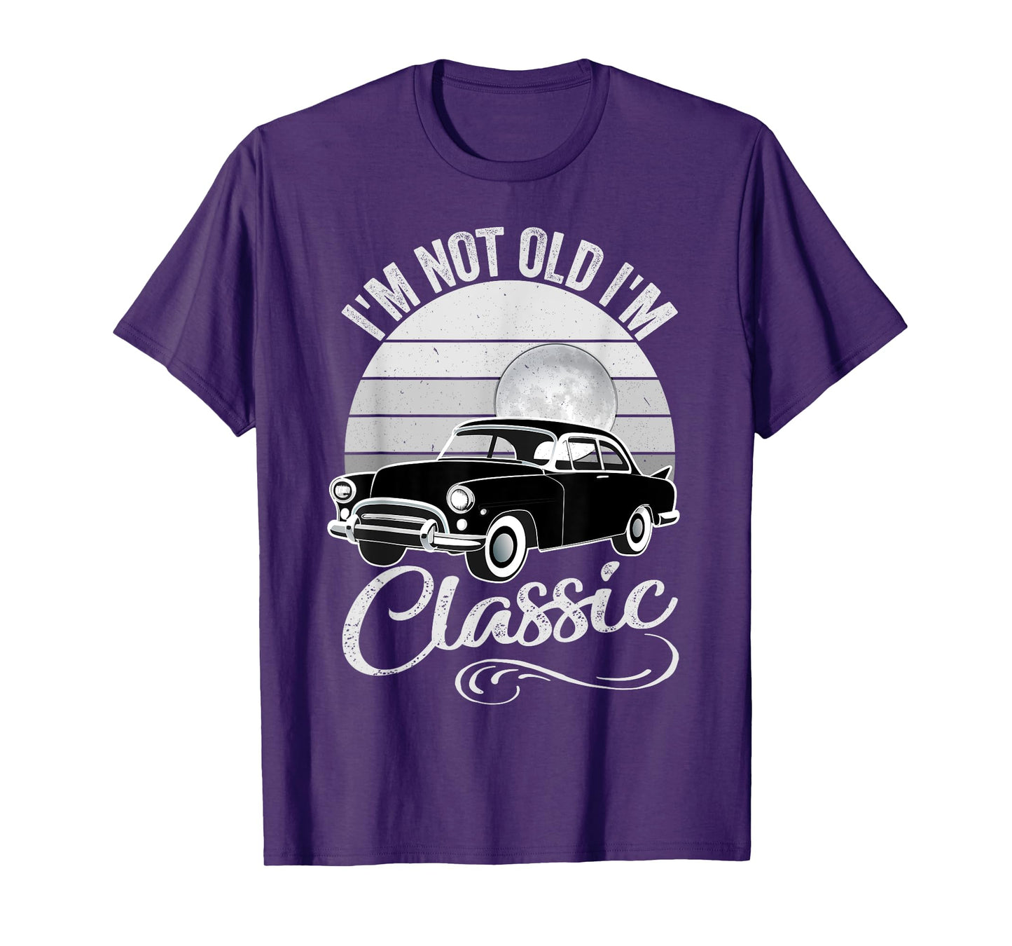 I'm Not Old I'm Classic Father's Day Vintage Car Men Dad T-Shirt