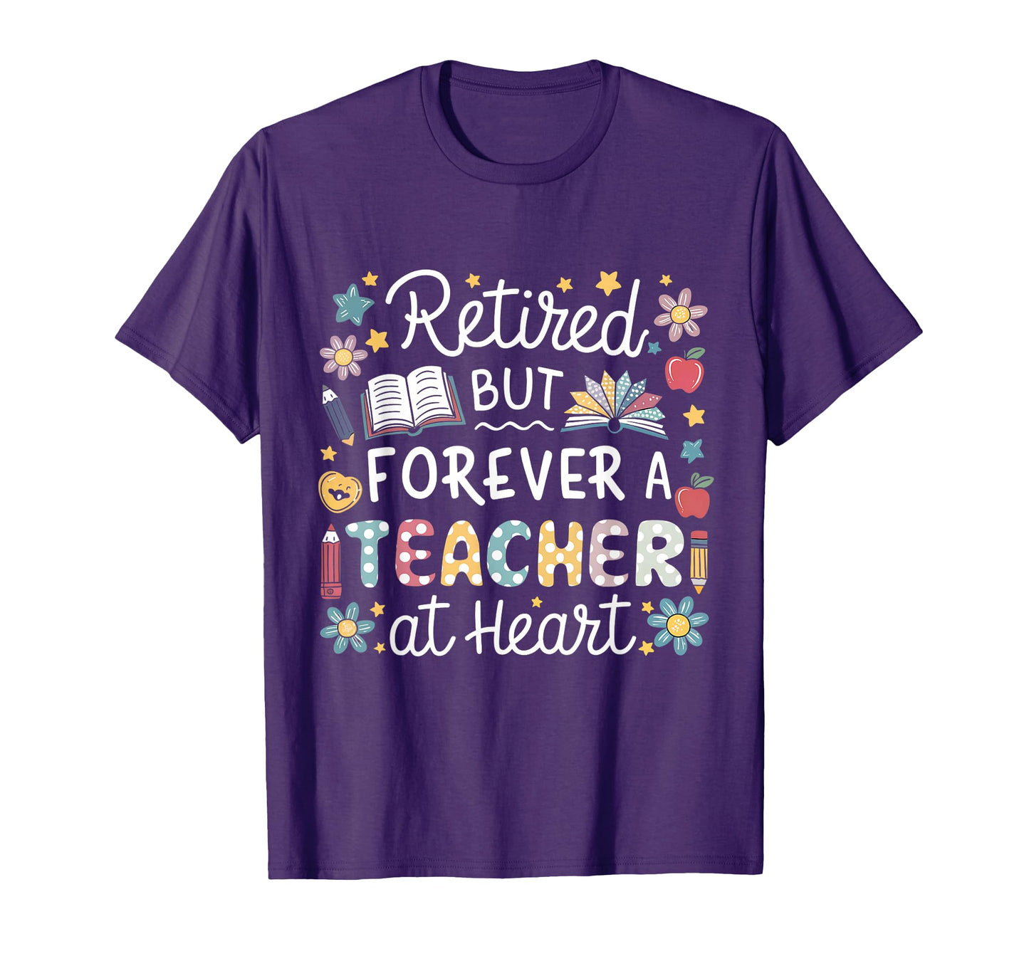 Retired But Forever a Teacher at Heart Teacher Retirement T-Shirt