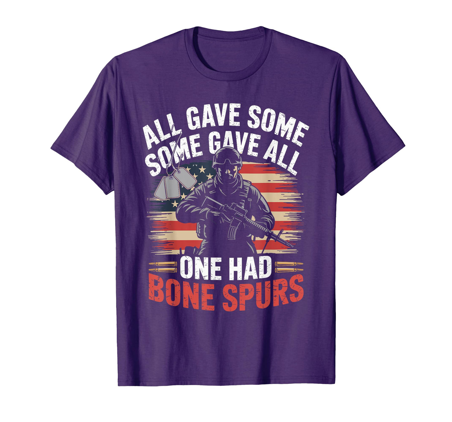 All Gave Some Some Gave All One Had Bone Spurs Army Veteran T-Shirt