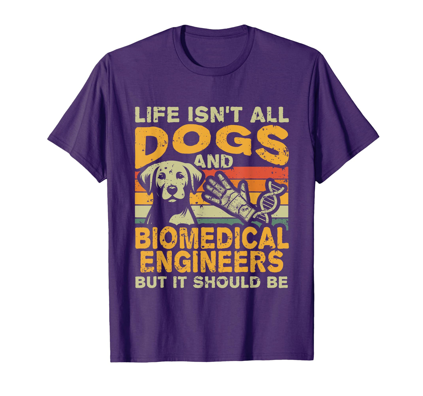 Retro Life Isn't All Dogs And Biomedical Engineer T-Shirt