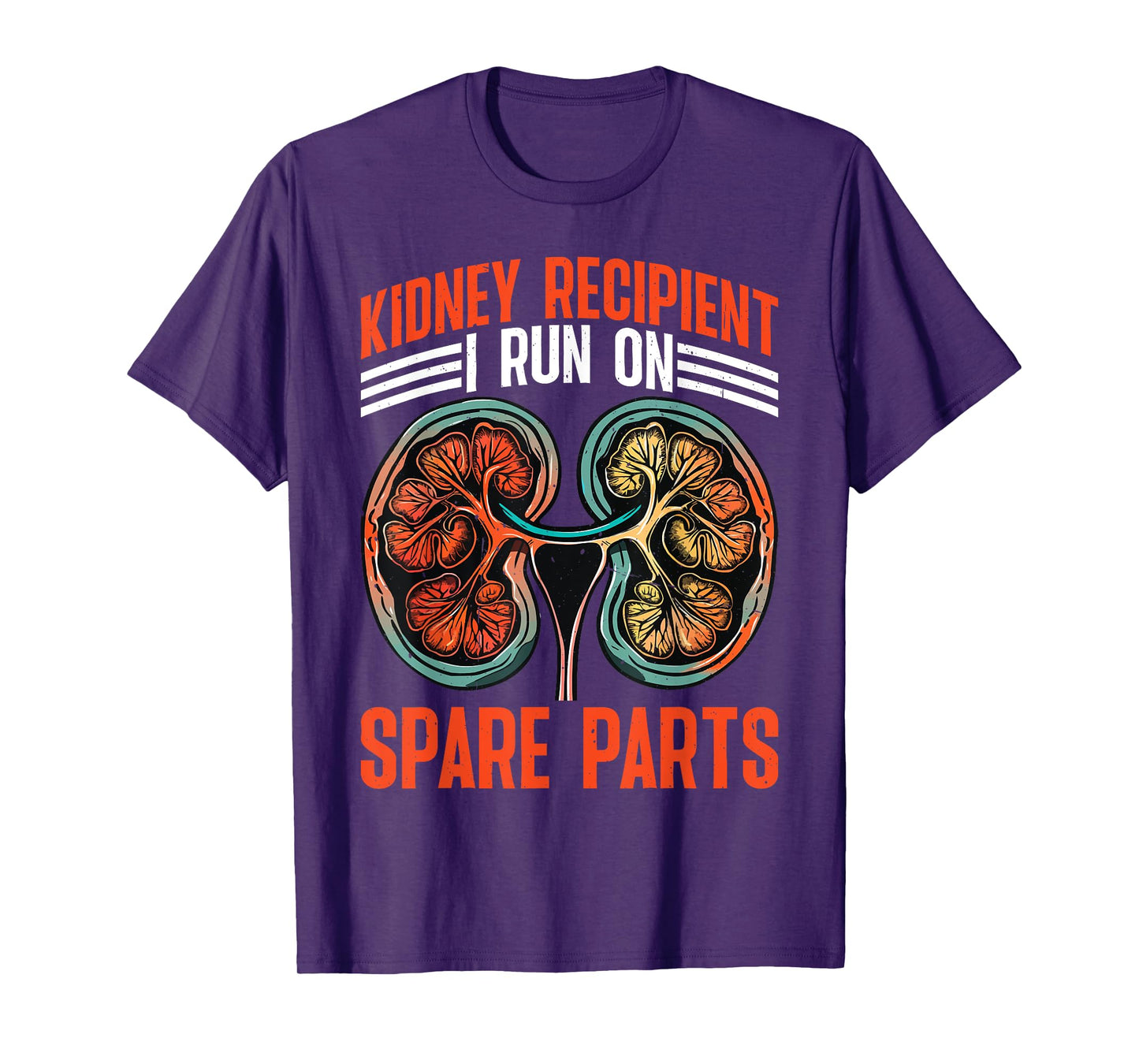 Kidney Recipient, I Run On Spare Parts |||--- T-Shirt