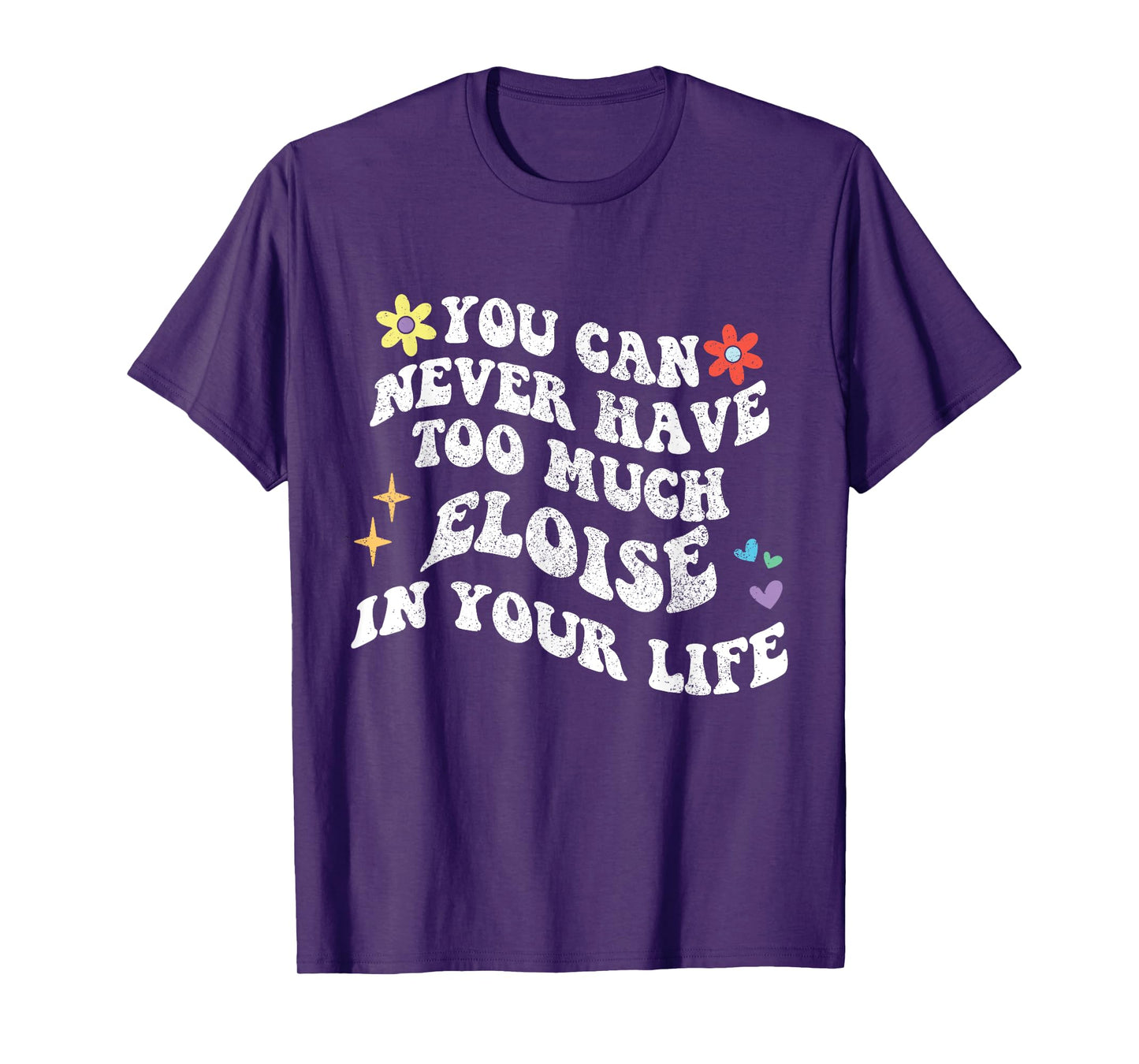 Retro Groovy You Can Never Have Too Much ELOISE In Your Life T-Shirt