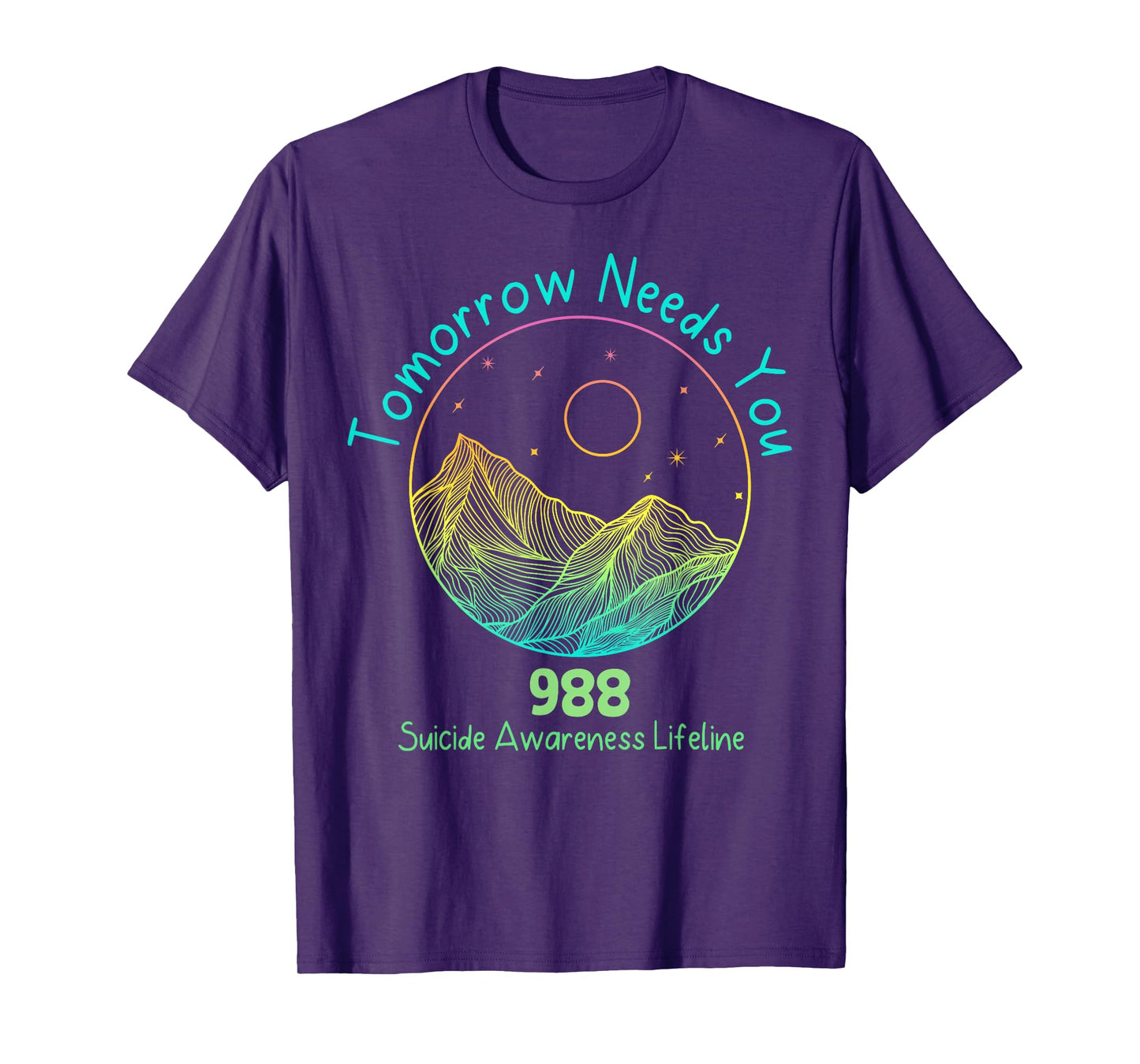 Tomorrow Needs You 988 Suicide Prevention Awareness Lifeline T-Shirt