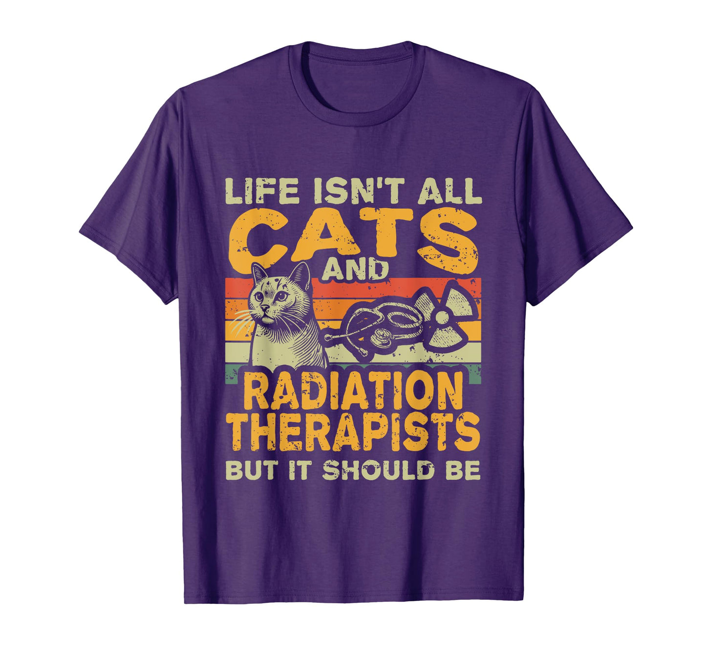 Retro Life Isn't All Cats And Radiation Therapist T-Shirt