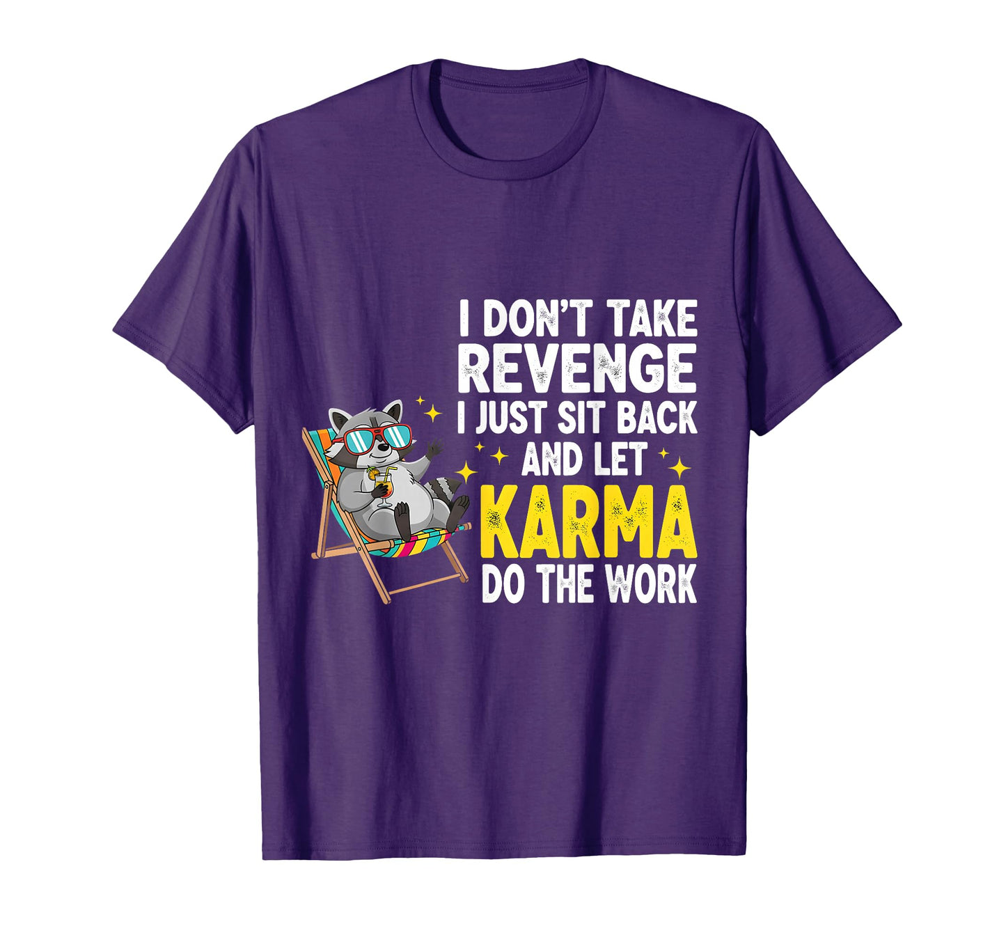 I Don't Take Revenge I Just Sit Back and Let Karma, Raccoon T-Shirt