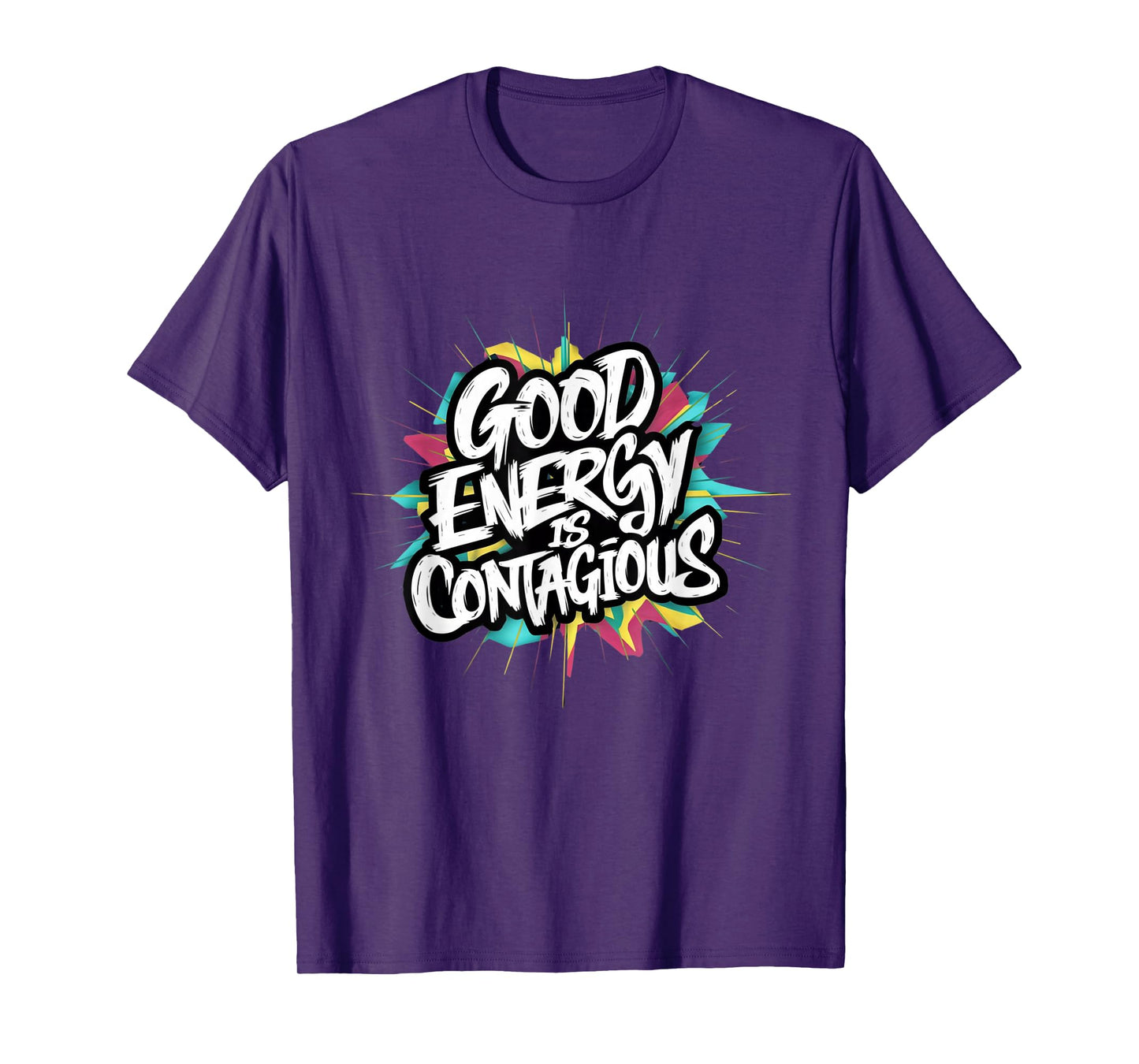 Good Energy Is Contagious Infectious Positivity Inspiration T-Shirt