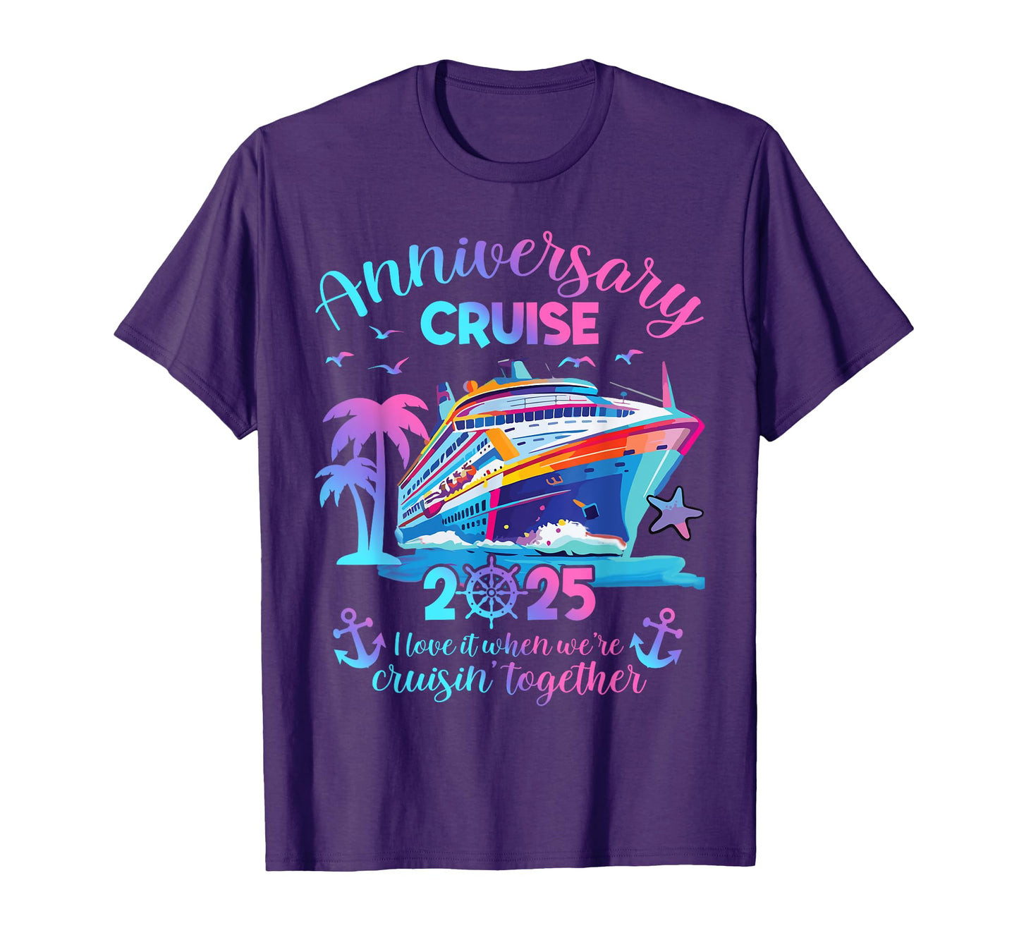 Anniversary Cruise 2025 Love It Together Vacation Beach Trip T-Shirt