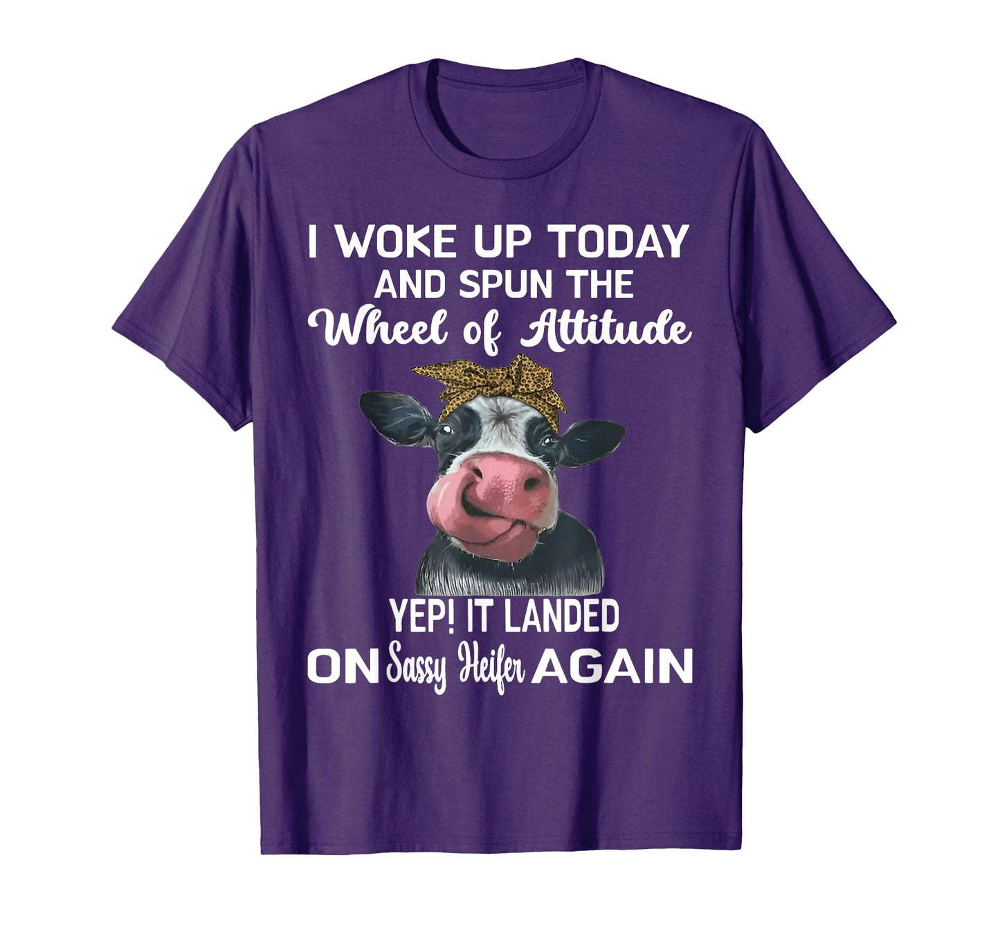 Heifer I Woke Up Today And Spun The Wheel Of Attitude T-Shirt
