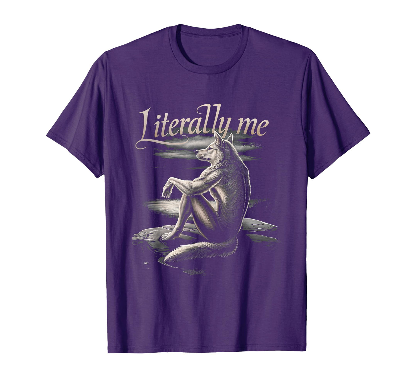 Literally Me Wolf Art Animal Nature Creativity Humor T-Shirt