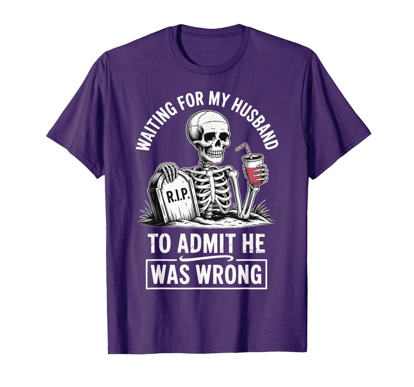 Waiting For My Husband To Admit He Was Wrong T-Shirt