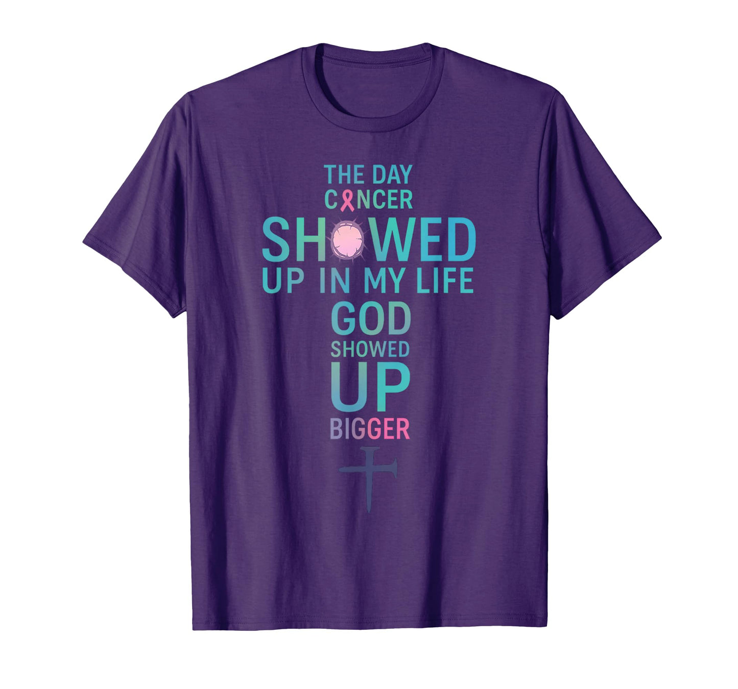 The Day Cancer Showed Up in My Life God Showed Up Bigger T-Shirt