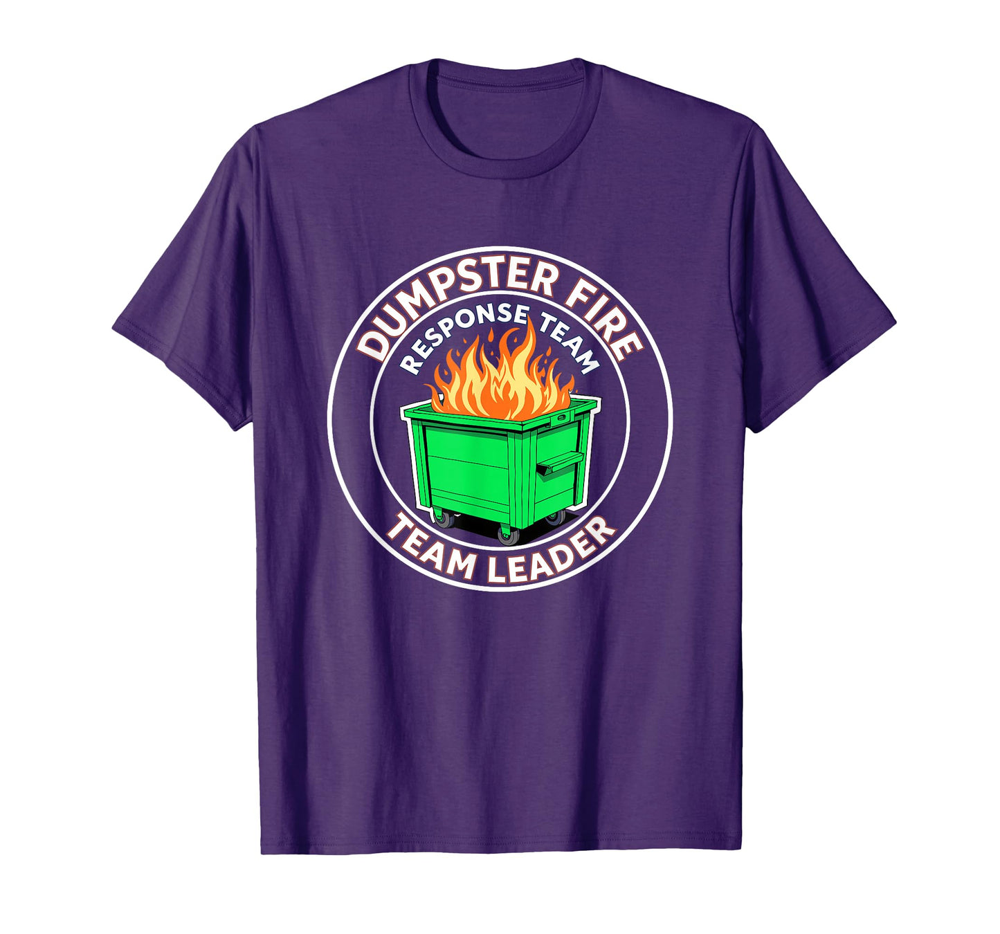Dumpster Fire Response Team Leader Funny Work Humor T-Shirt