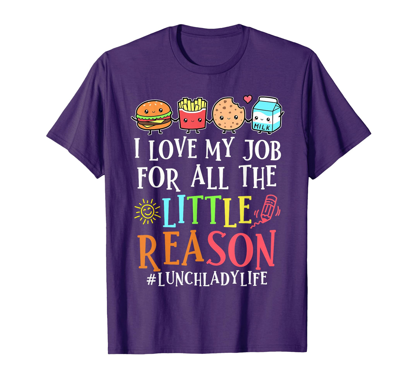 Lunch Lady Life I Love My Job For All Little Reasons Womens T-Shirt