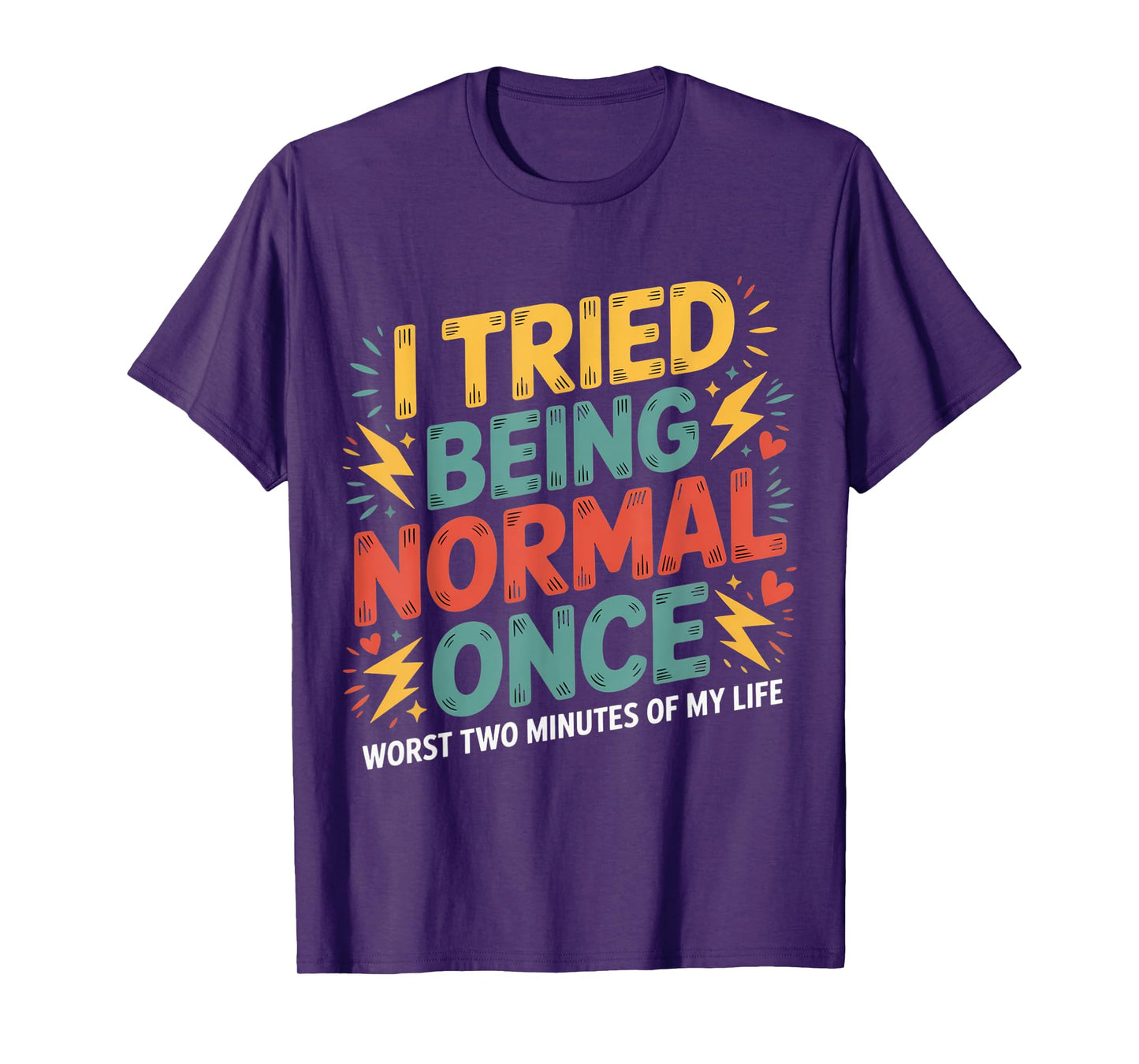 I Tried Being Normal Once Funny Quote Retro Sarcastic Humor T-Shirt