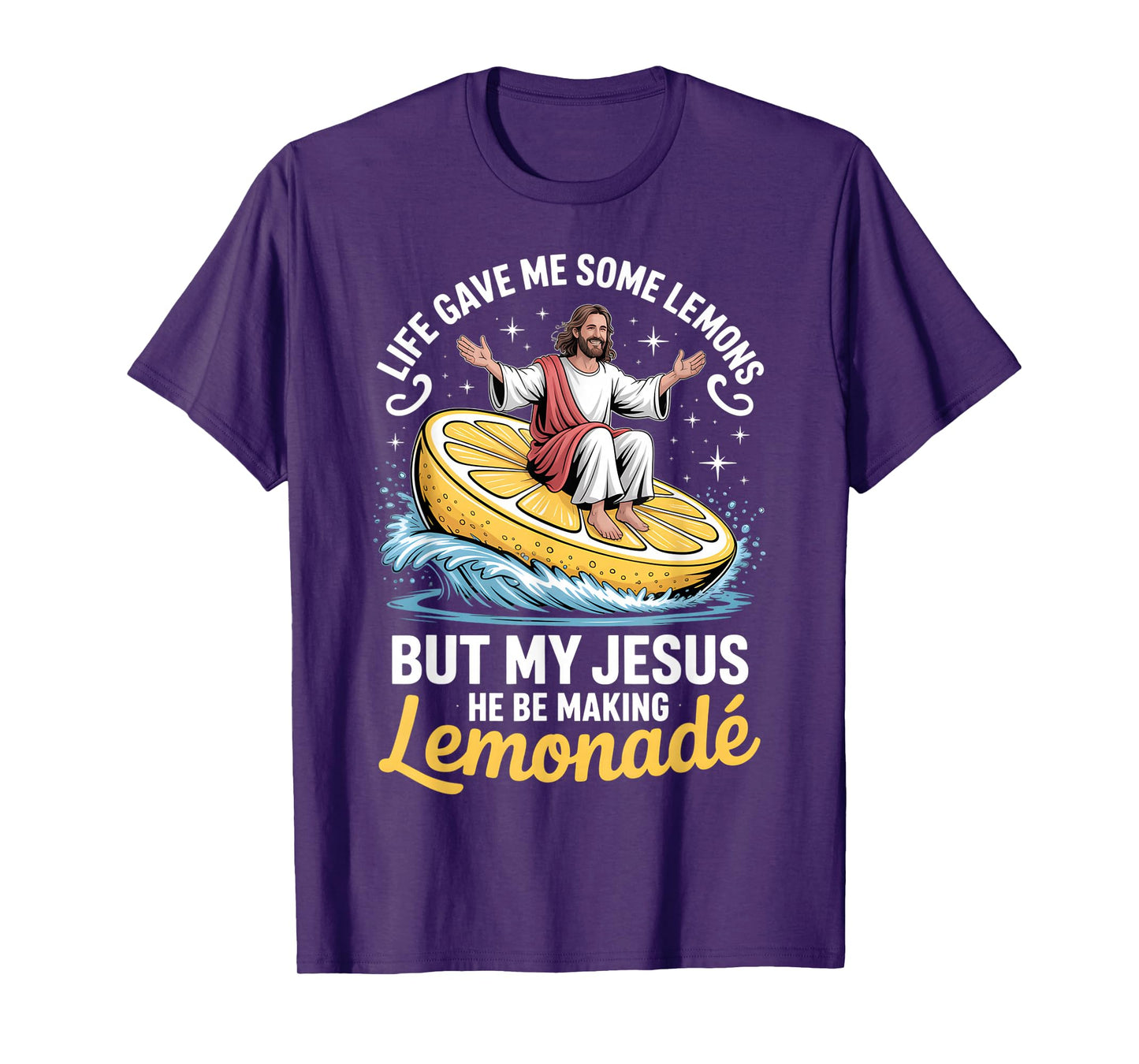 Life Gave Me Some Lemons But My Jesus He Be Making Lemonade T-Shirt