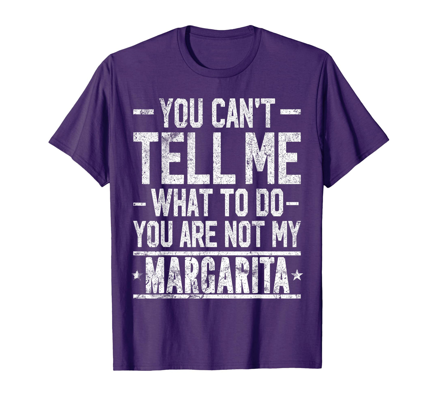 You Can't Tell Me What to Do You are Not My Margarita T-Shirt