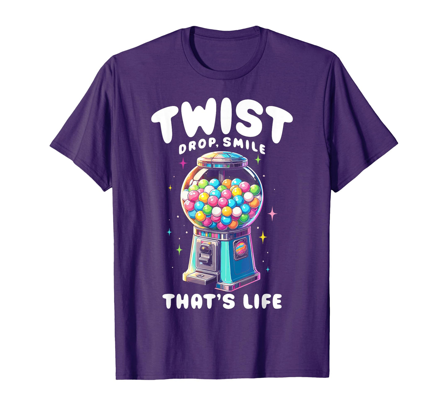 Gumball Machine Candy Dispenser Twist Drop Smile That's Life T-Shirt