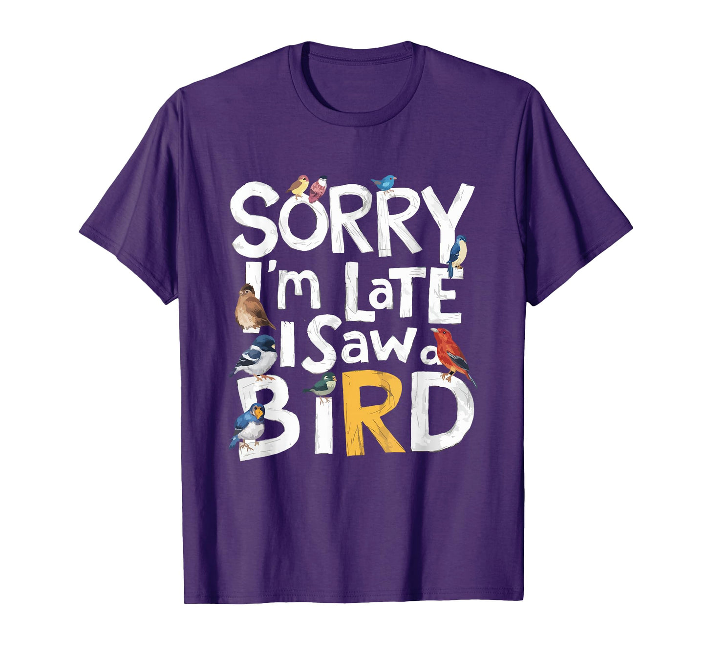 Funny Sorry I'm Late I Saw A Bird Birdwatching Lover Cute T-Shirt