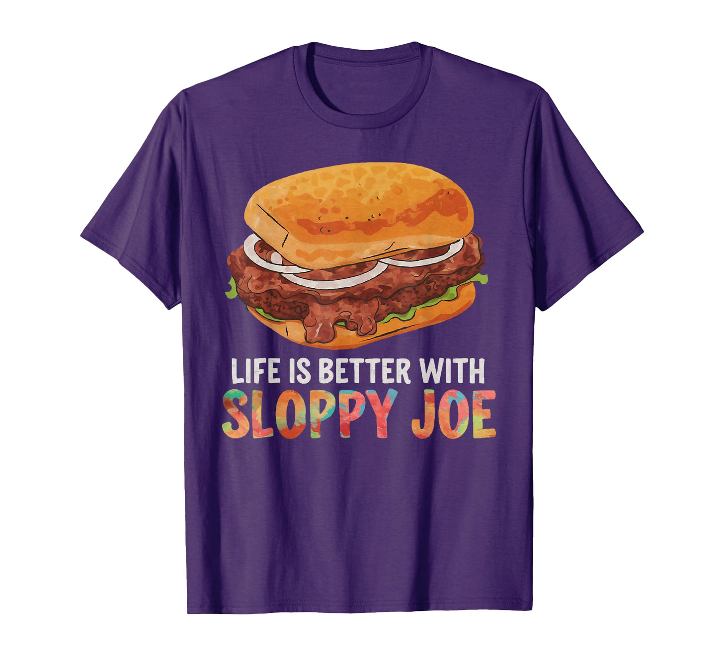 Life is better with Sloppy Joe | Funny Food Lover T-Shirt T-Shirt