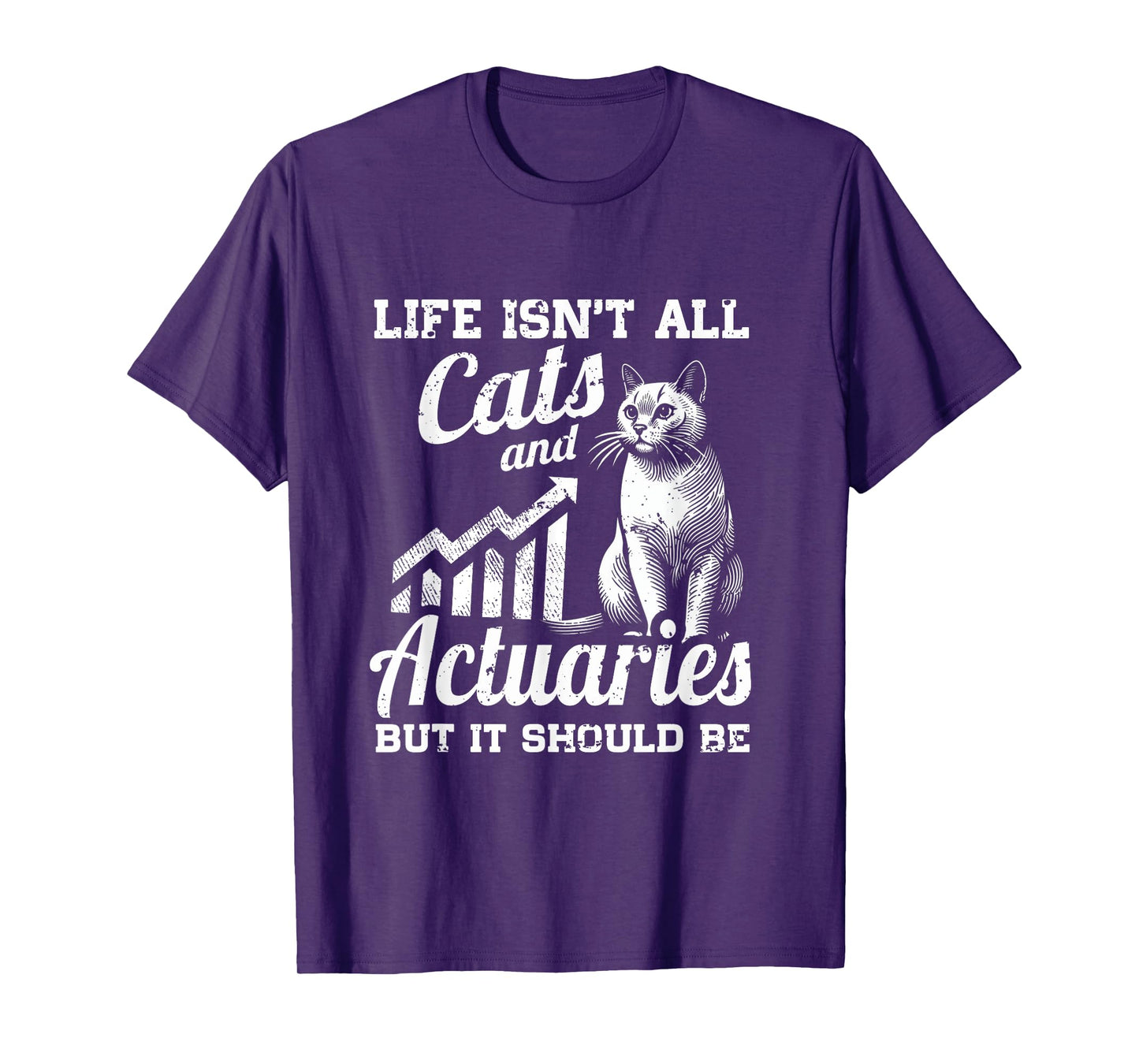 Life Isn't All Cats And Actuary But It Should Be T-Shirt