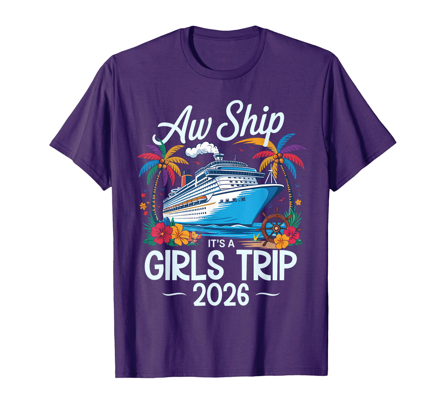 Aw Ship It's A Girls Trip 2026 Matching Cruise Trip Vacation T-Shirt