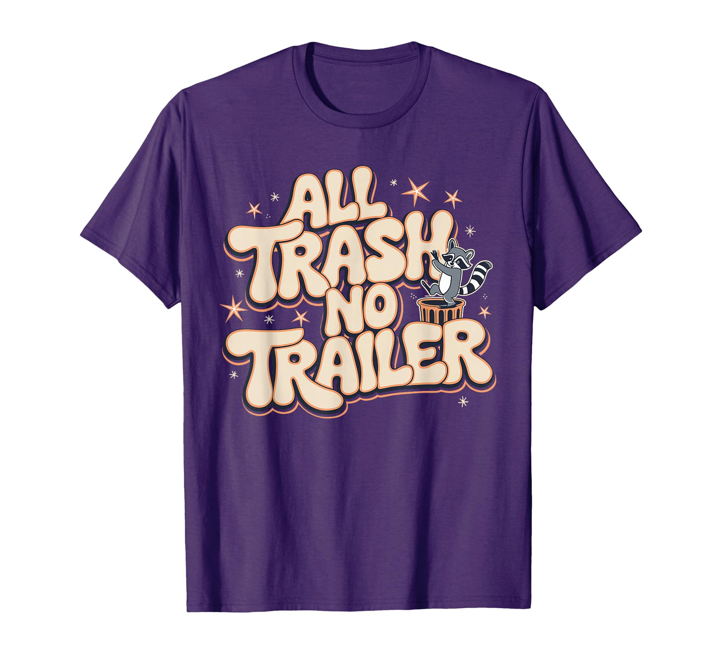 All Trash No Trailer T-Shirt