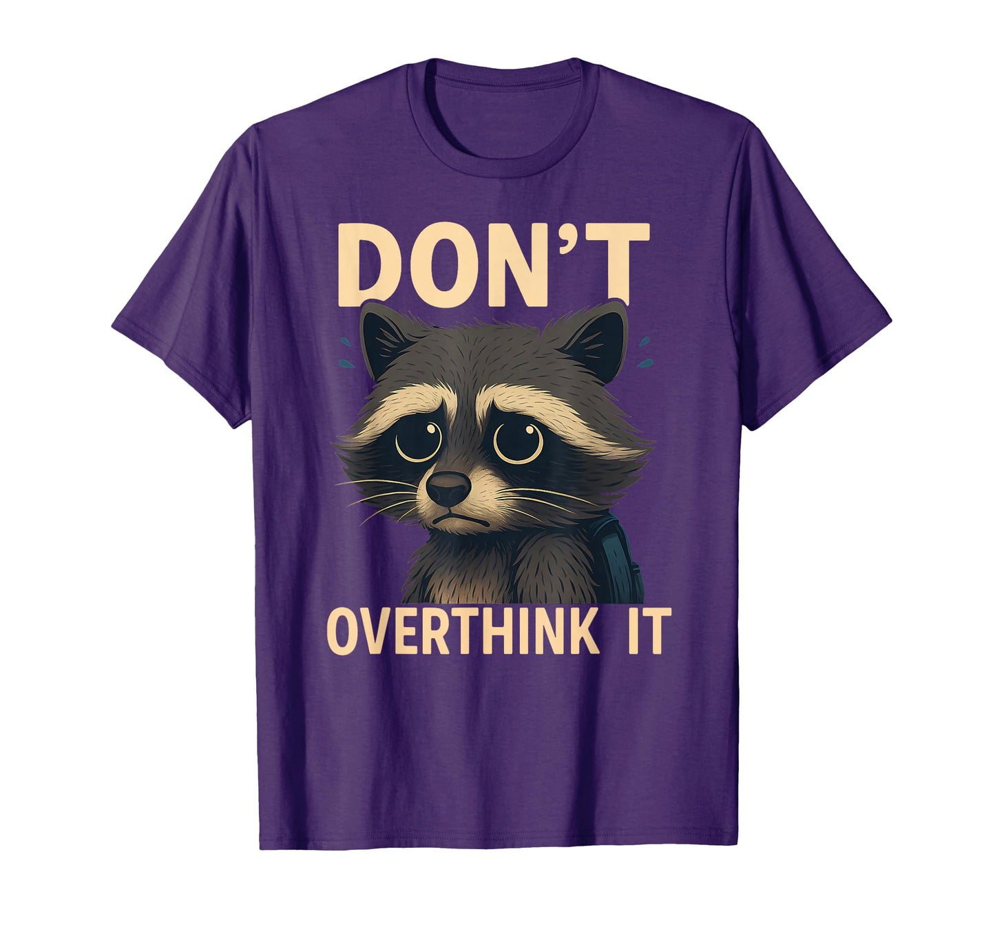 Don't Overthink It Funny Raccoon T-Shirt