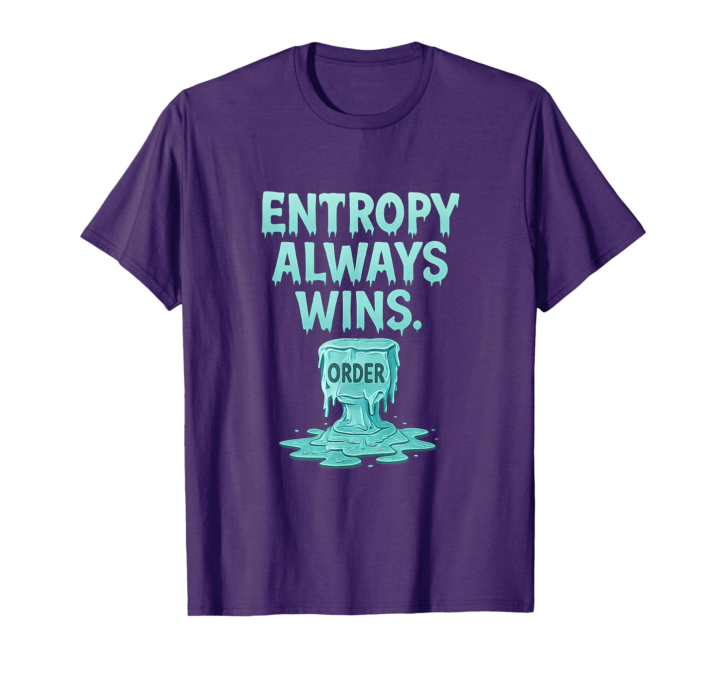 Entropy Always Wins Ice Drip Math Design T-Shirt