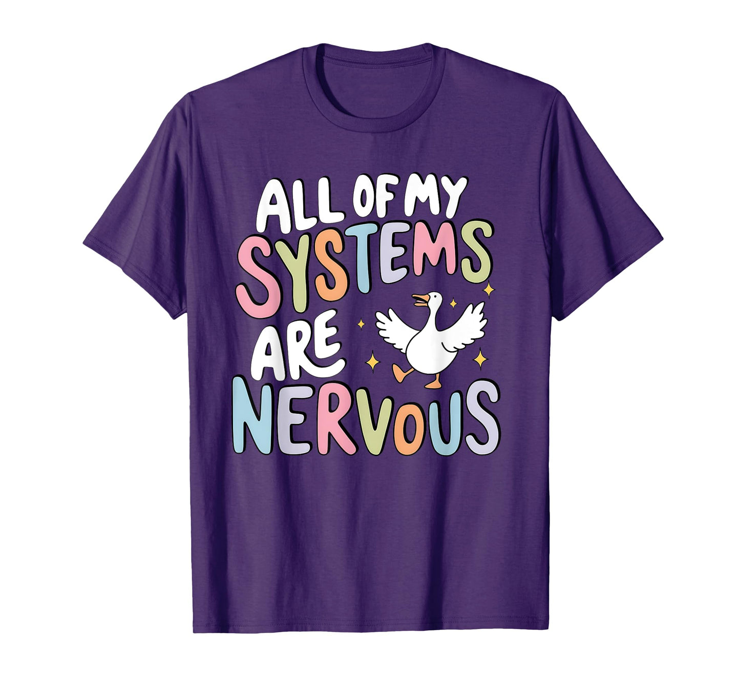 All Of My Systems Are Nervous Silly Goose Mental Health T-Shirt