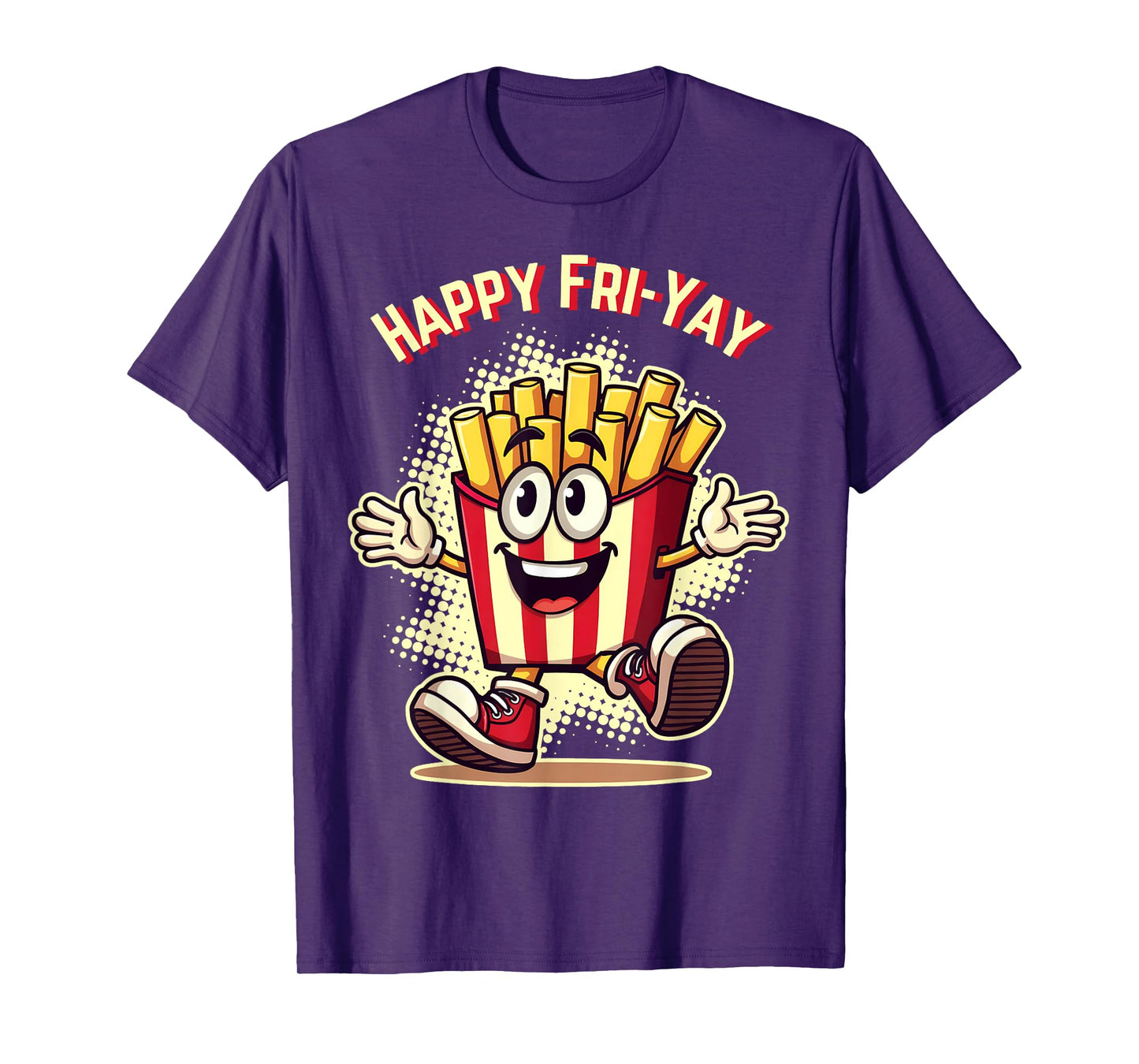 Happy Fri Yay French Fries Teacher Life Friday Weekend Tee T-Shirt