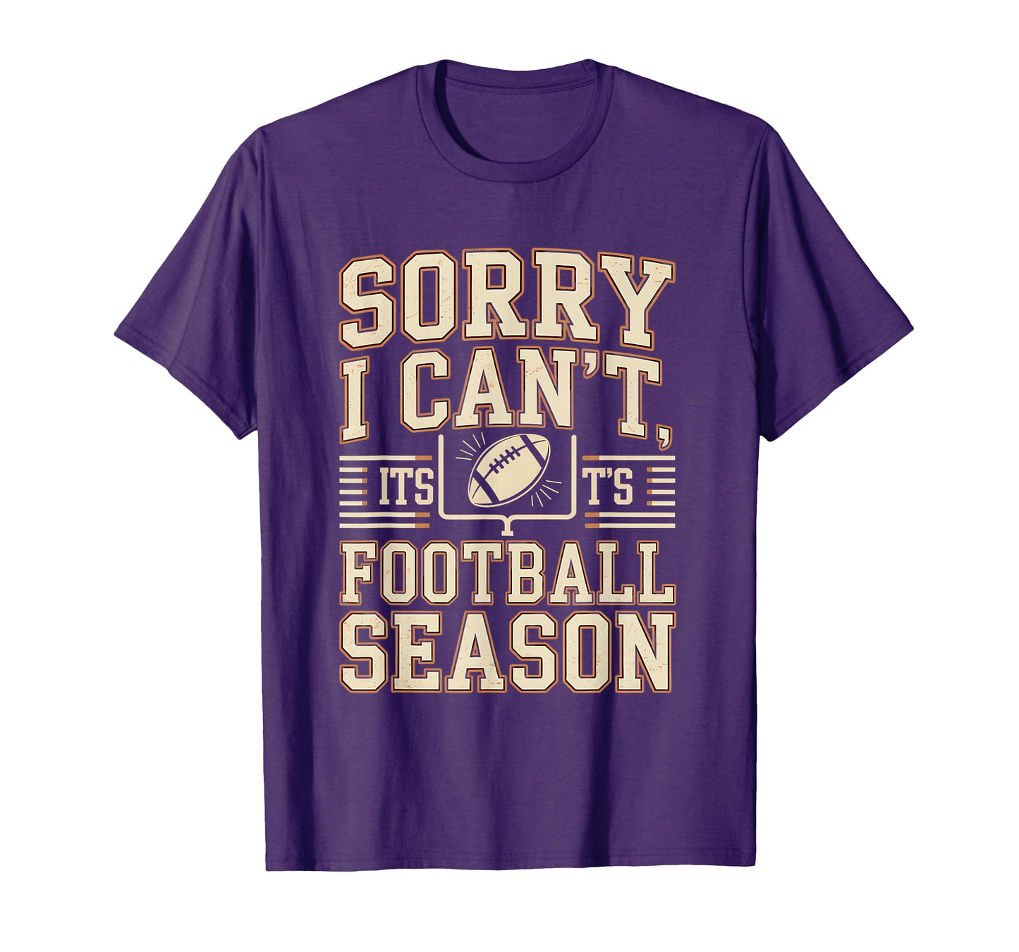 Sorry I Can’t It’s Football Season Funny Fan Fall Sports T-Shirt