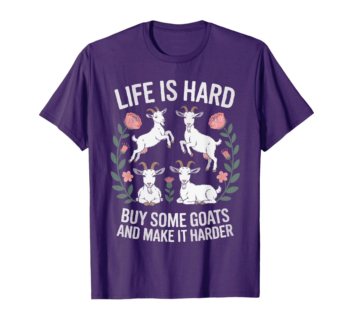 Funny Farmer Life is Hard Buy Some Goats and Make it Harder T-Shirt