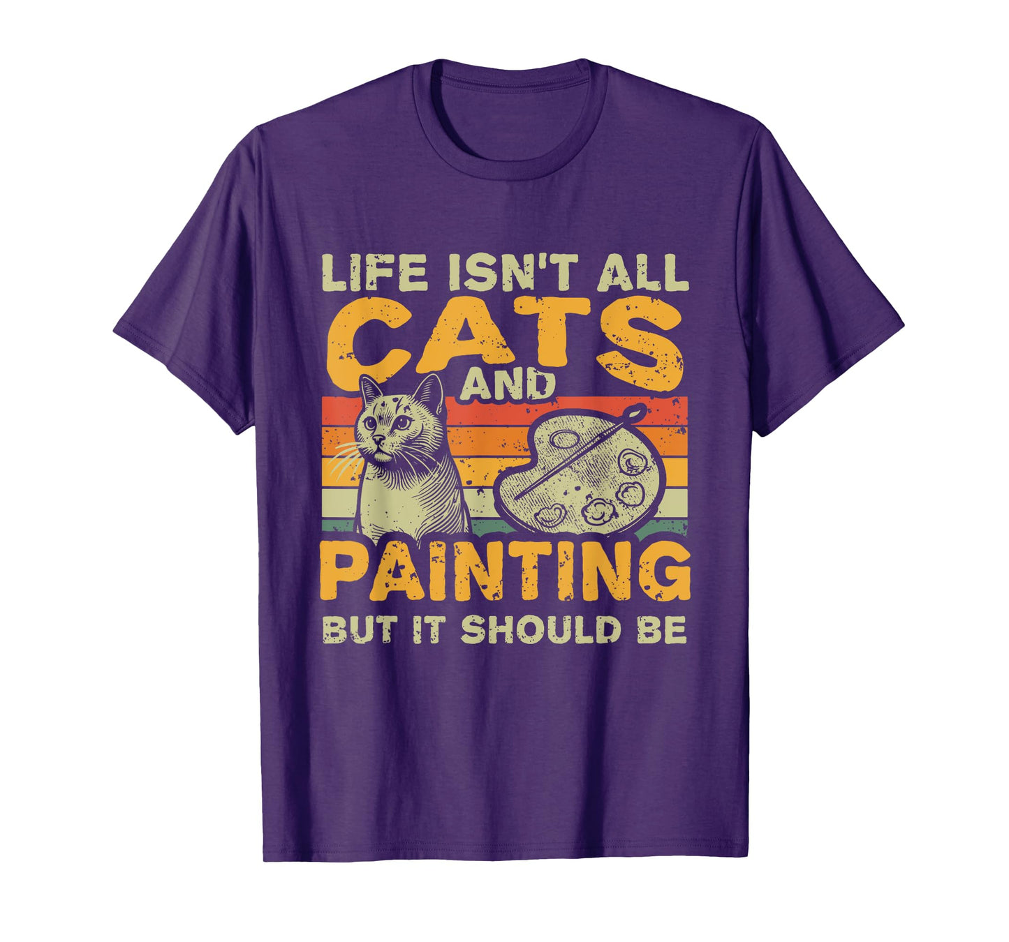 Retro Life Isn't All Cats And Painting and Drawing T-Shirt