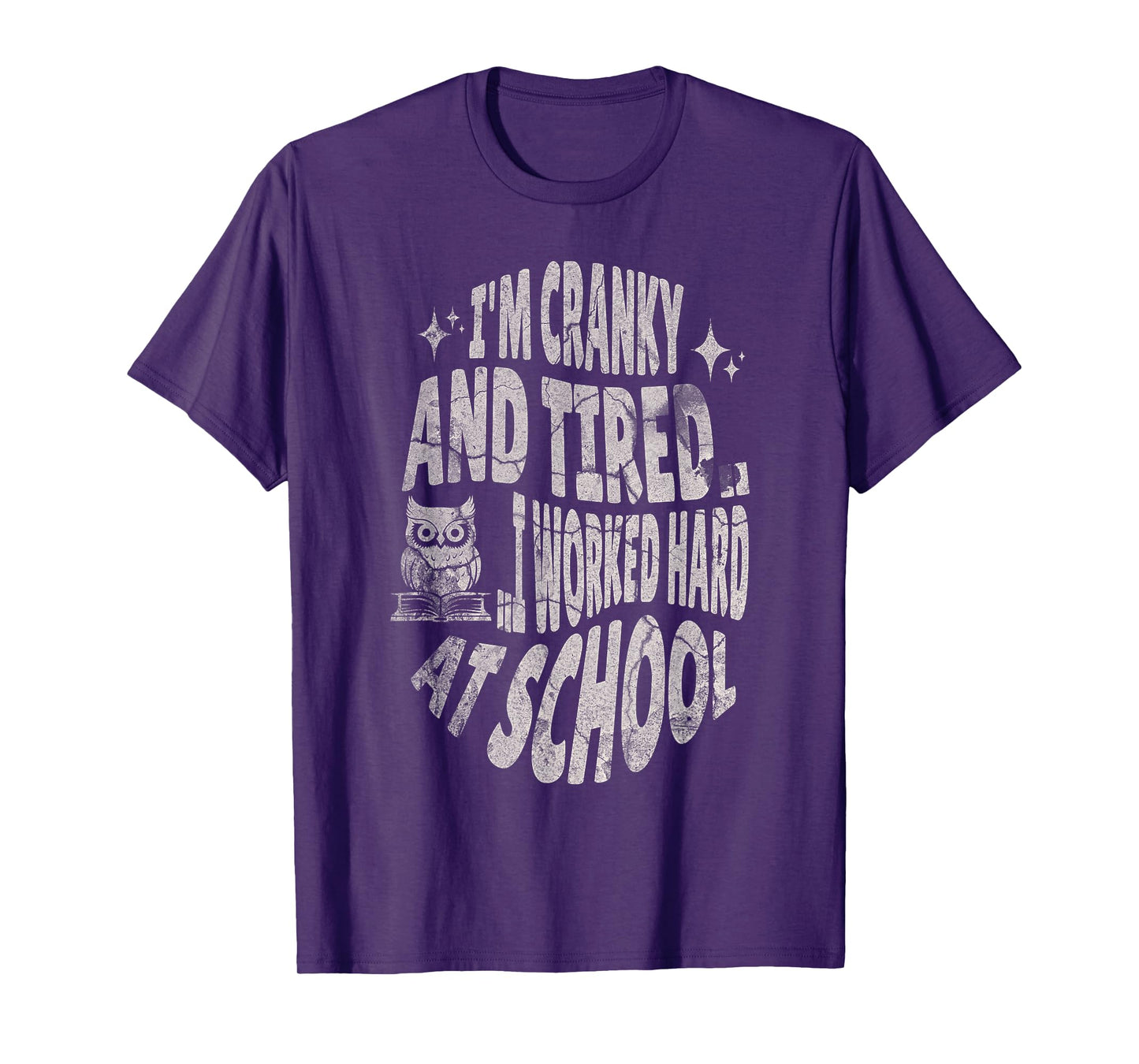 I'm Cranky and Tired.. I Worked Hard At School !Funny T-Shirt