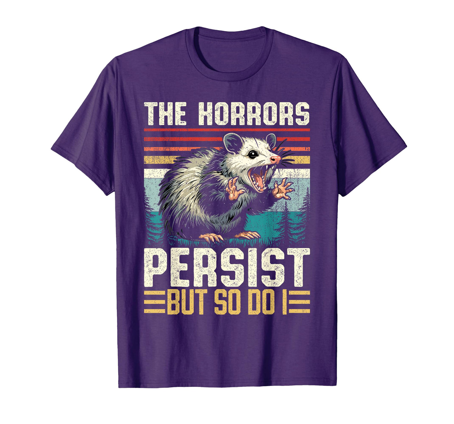 The Horrors Persist but So Do I Possum Nocturnal Opossum T-Shirt