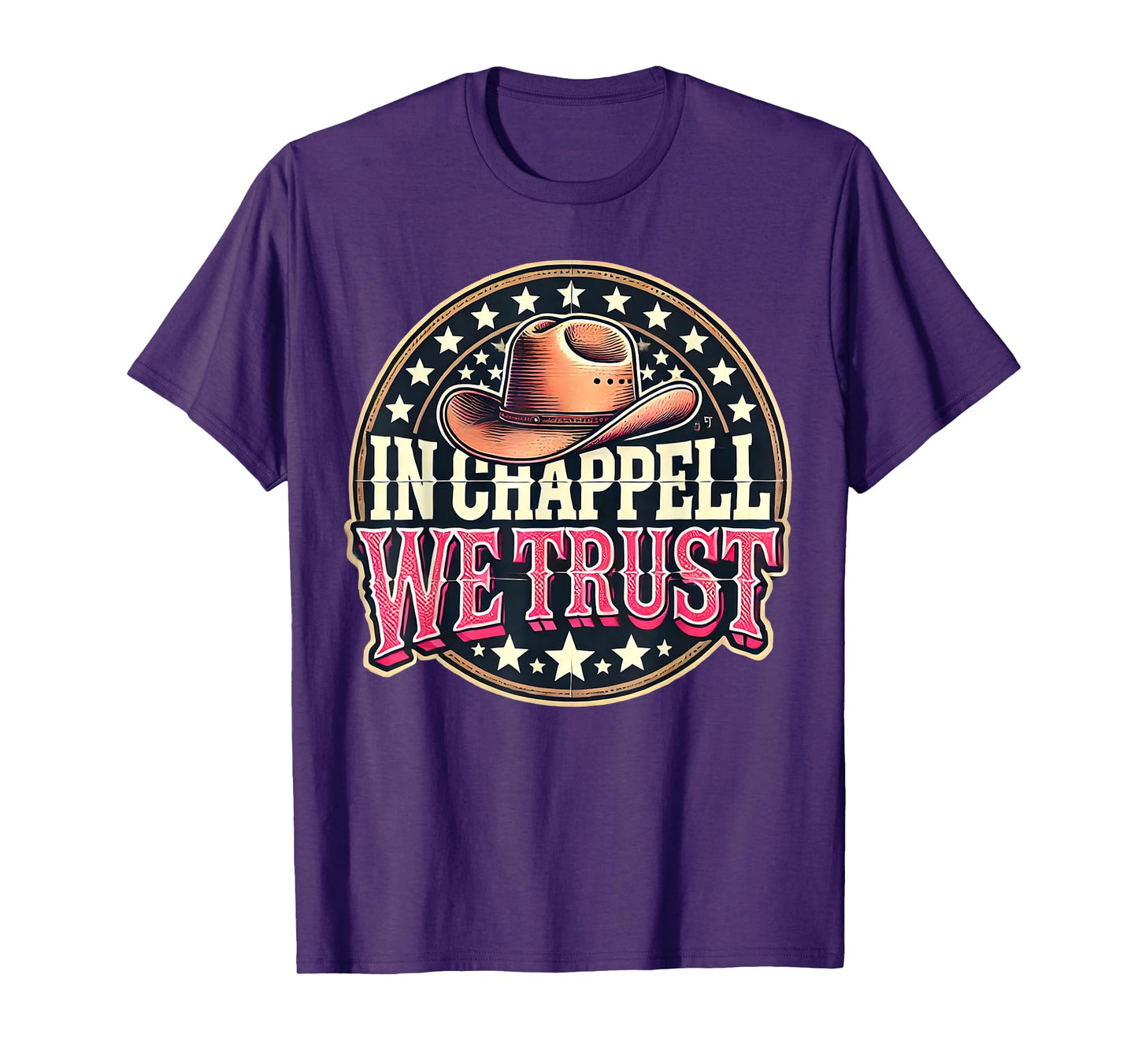In Chappell We Trust Hat Cowgirl For Western Country T-Shirt