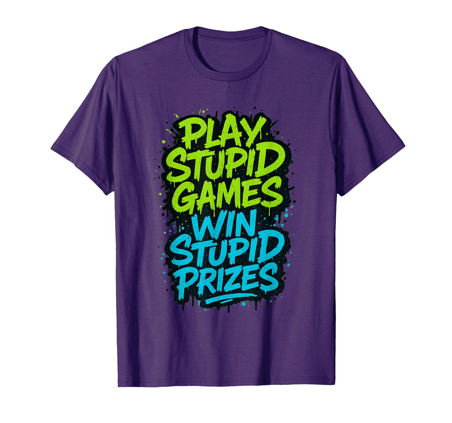 Play Stupid Games Win Stupid Prizes Humor T-Shirt