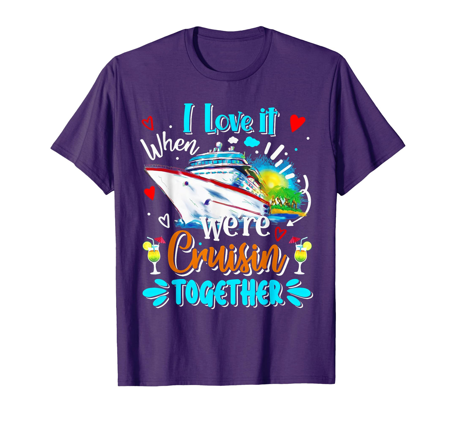 Cruise Vintage I Love It When We're Cruisin Together T-Shirt
