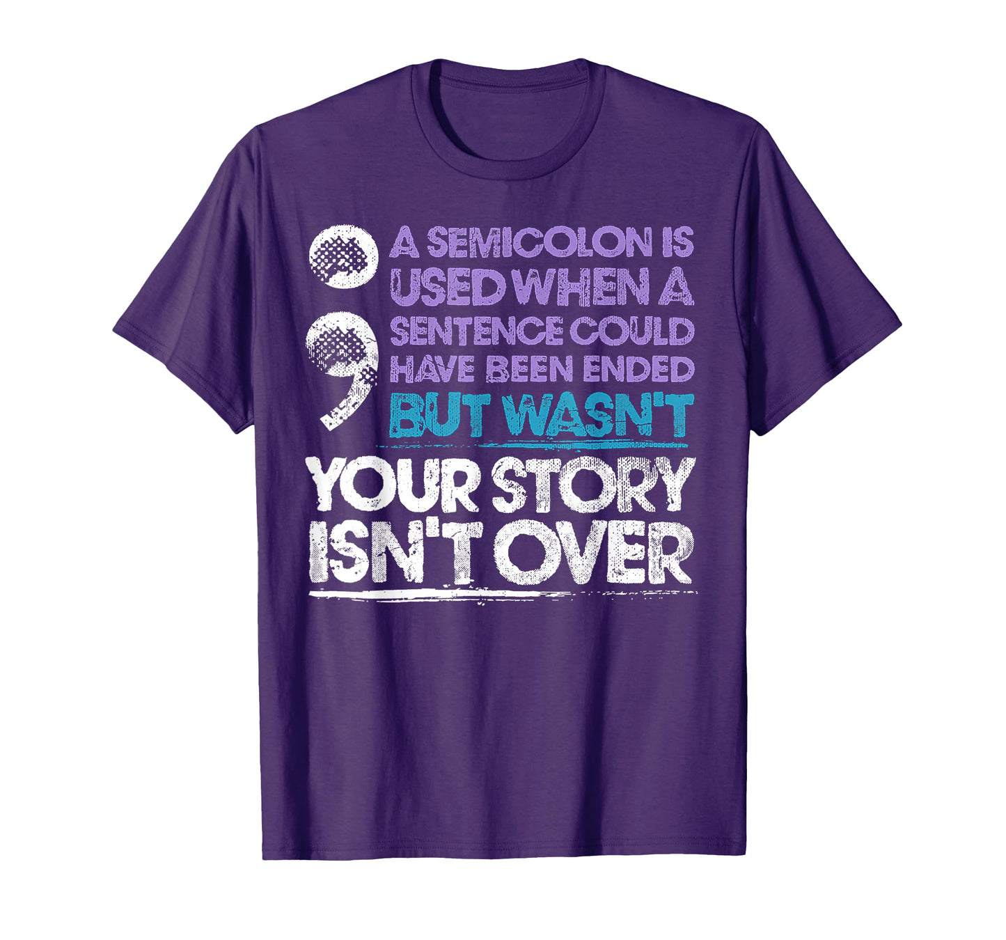 A Semicolon Is Used When A Sentence Could Have Been Ended T-Shirt
