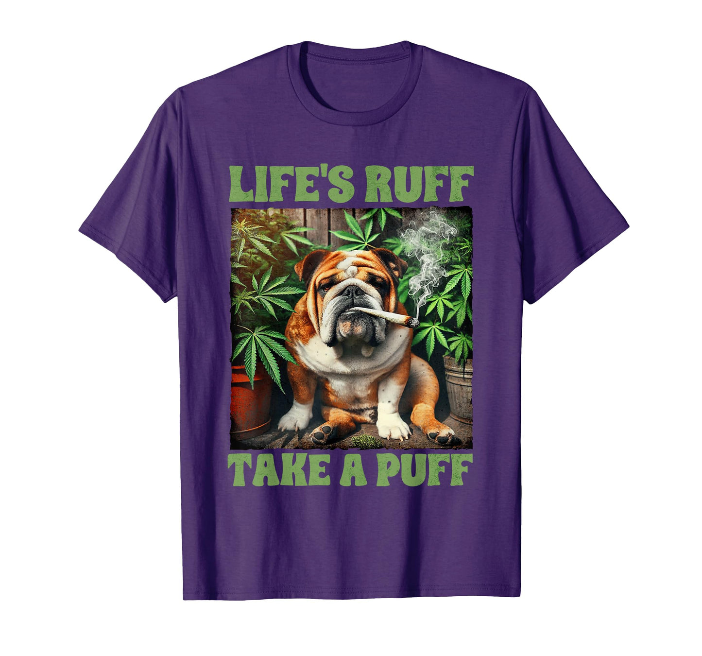 Bulldog Smoking Weed Cannabis 420 Life's Ruff Take A Puff T-Shirt