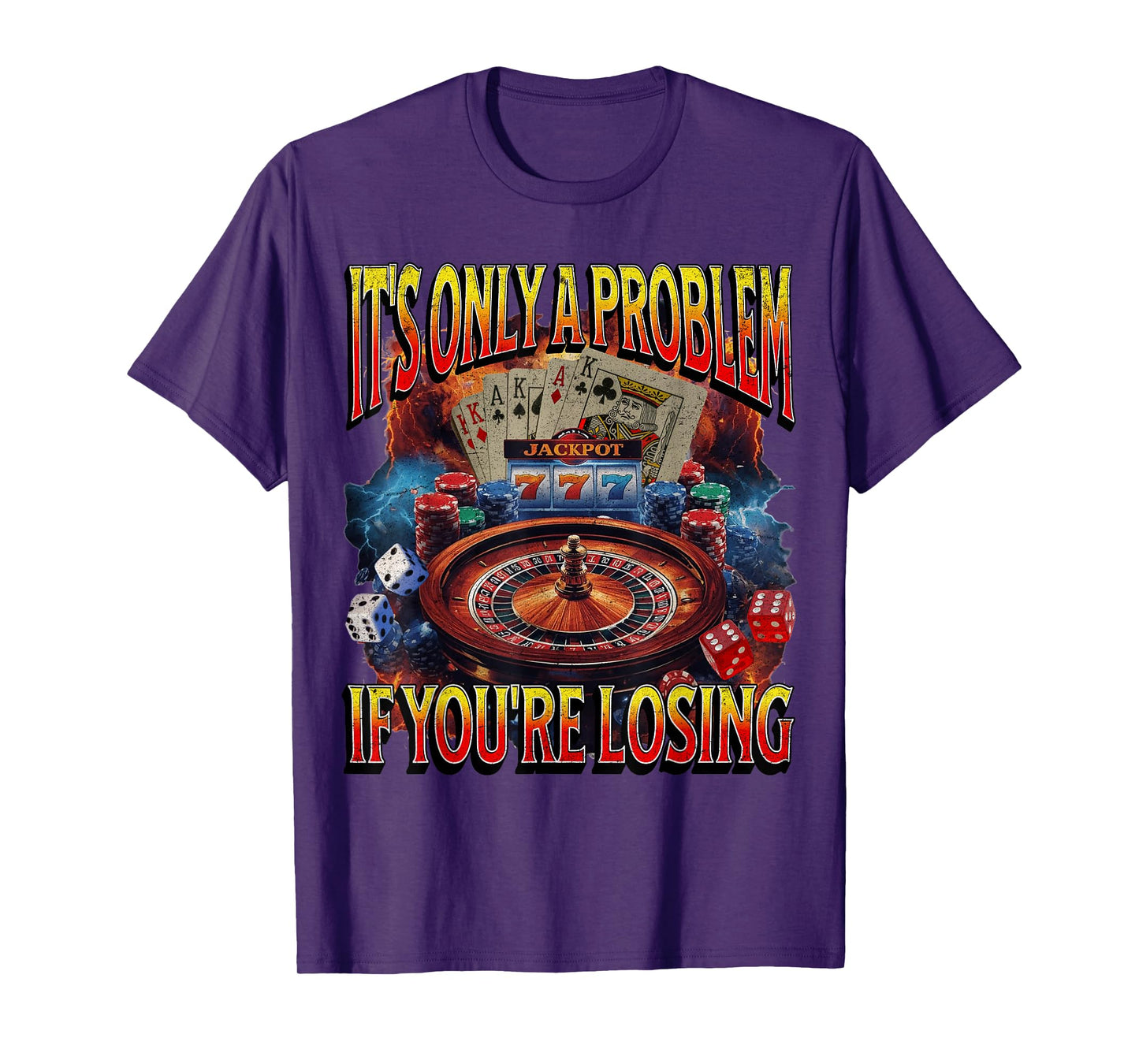 It’s Only a Problem if You’re Losing Gambling Funny Bootleg T-Shirt