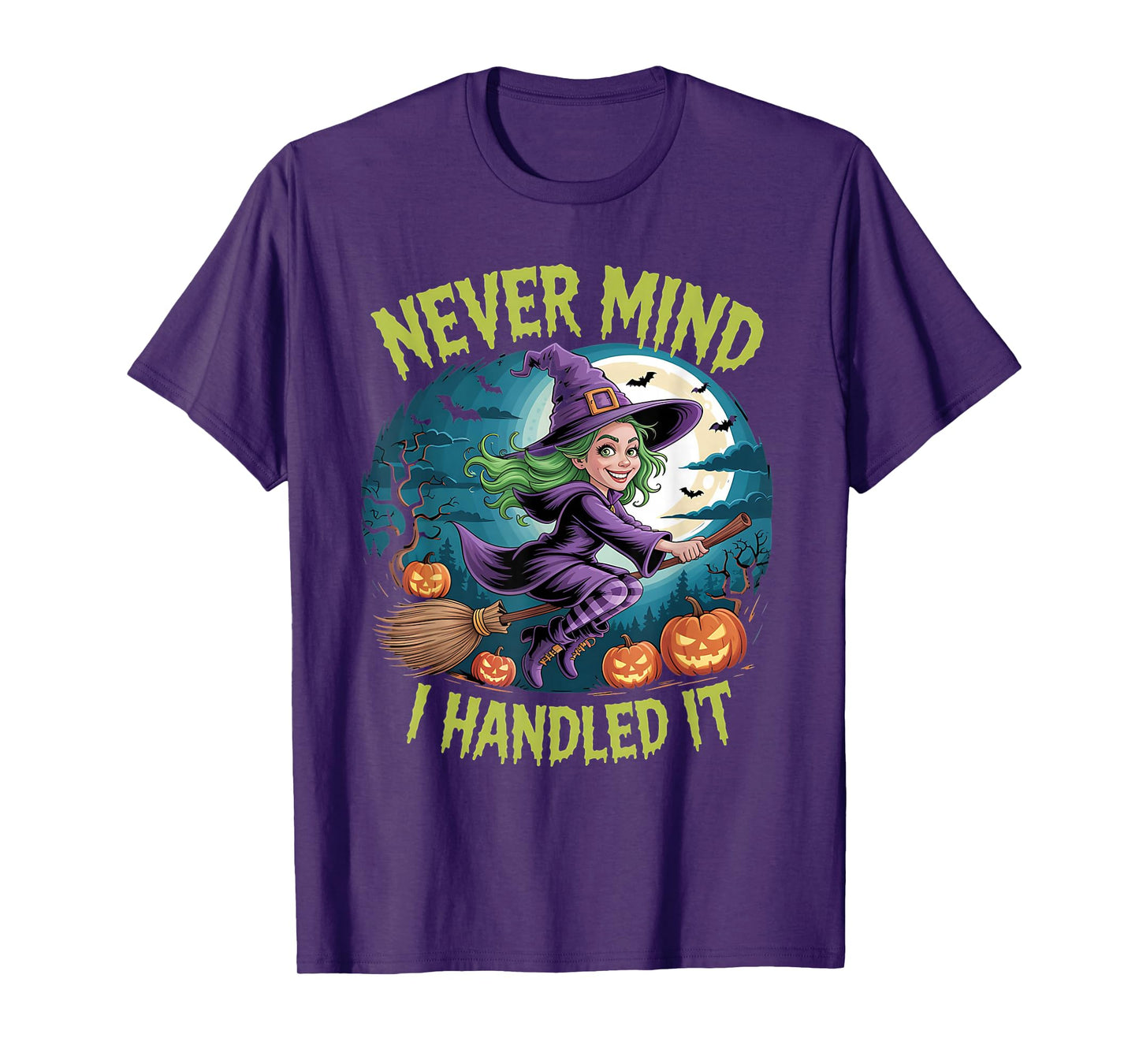 Never Mind i Handled it,Funny Jokes Halloween Sayings T-Shirt