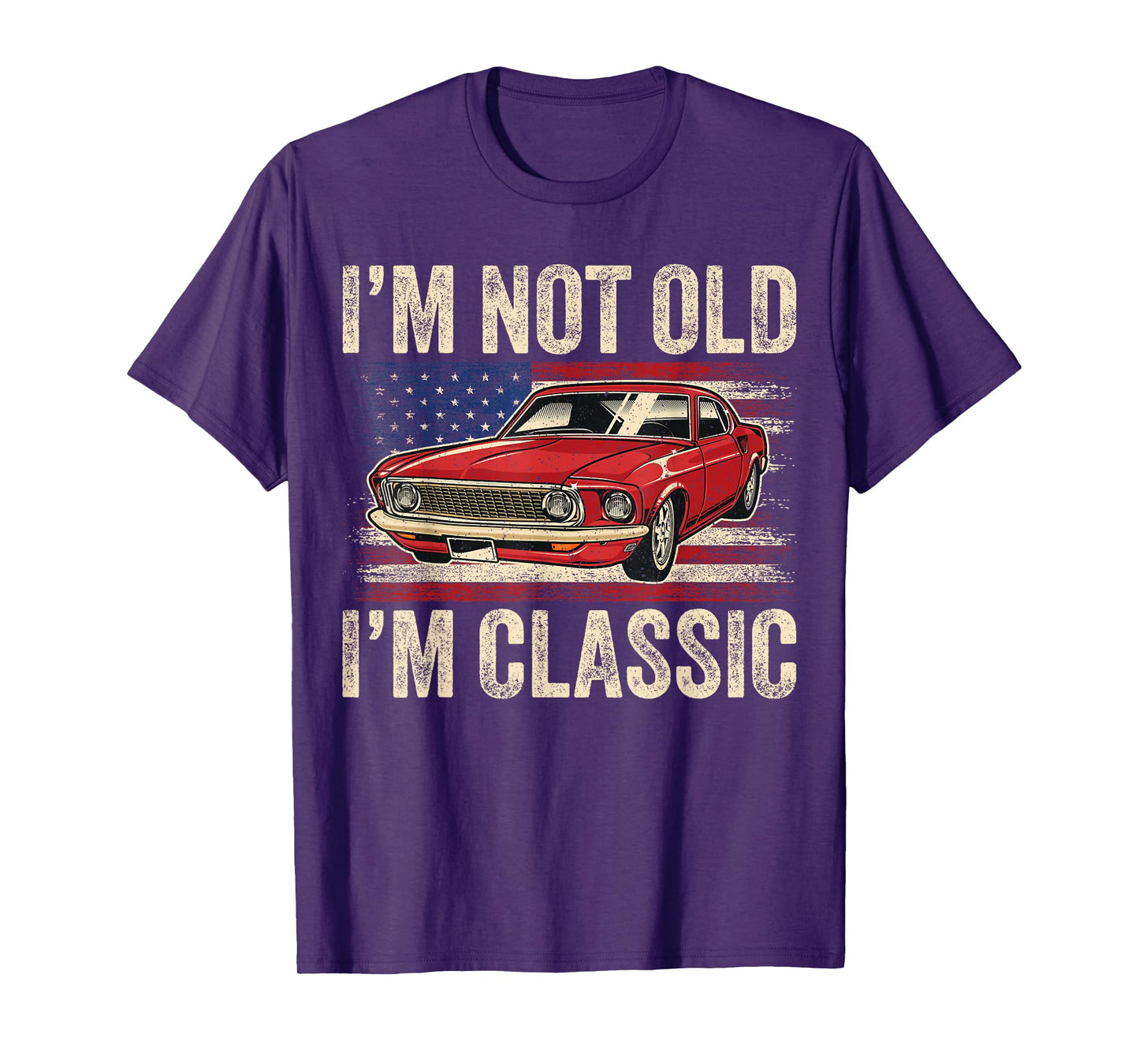 I'm Not Old I'm Classic Car Vintage Men Dad Father's Day T-Shirt
